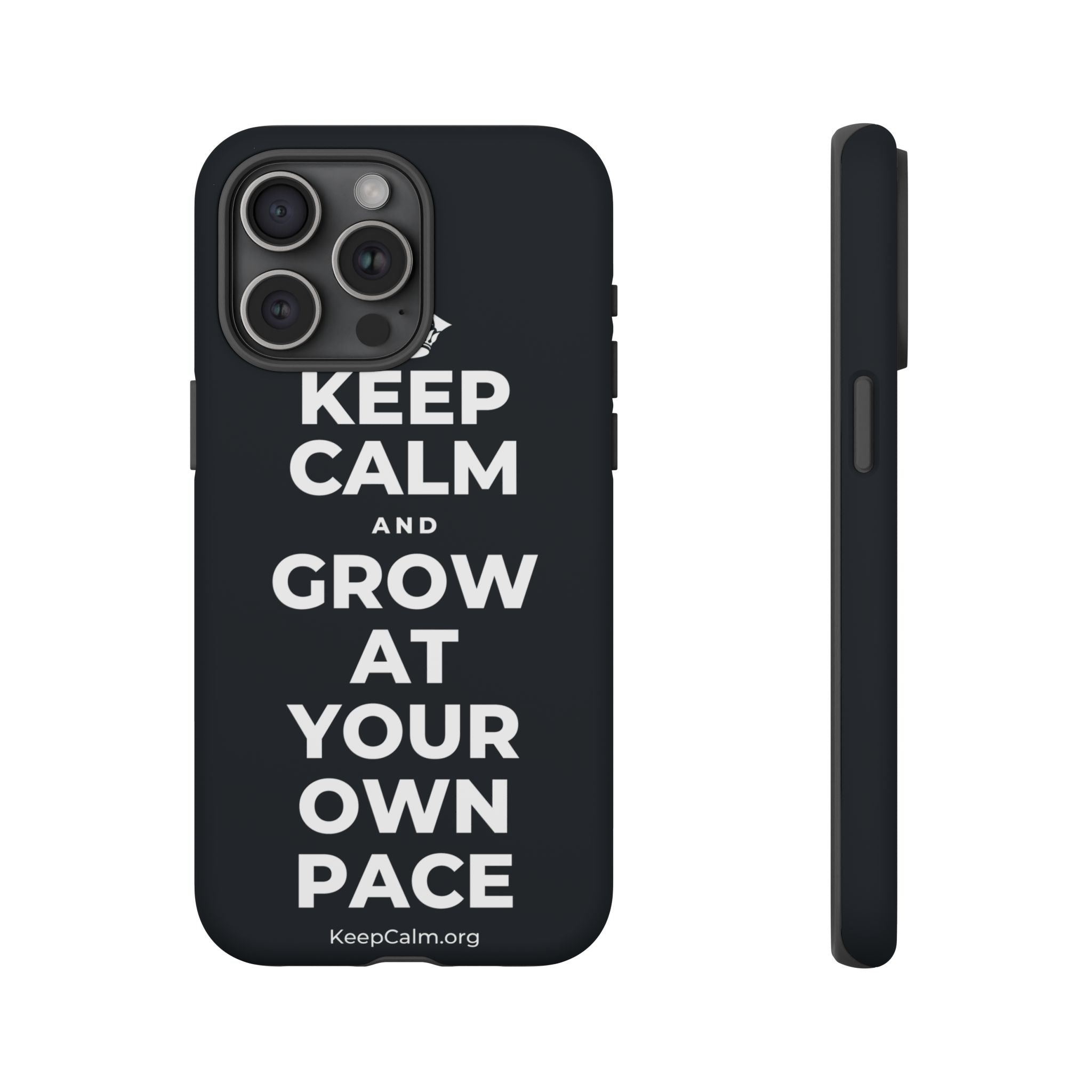 KEEP CALM AND GROW AT YOUR OWN PACE Phone Case (Dark)