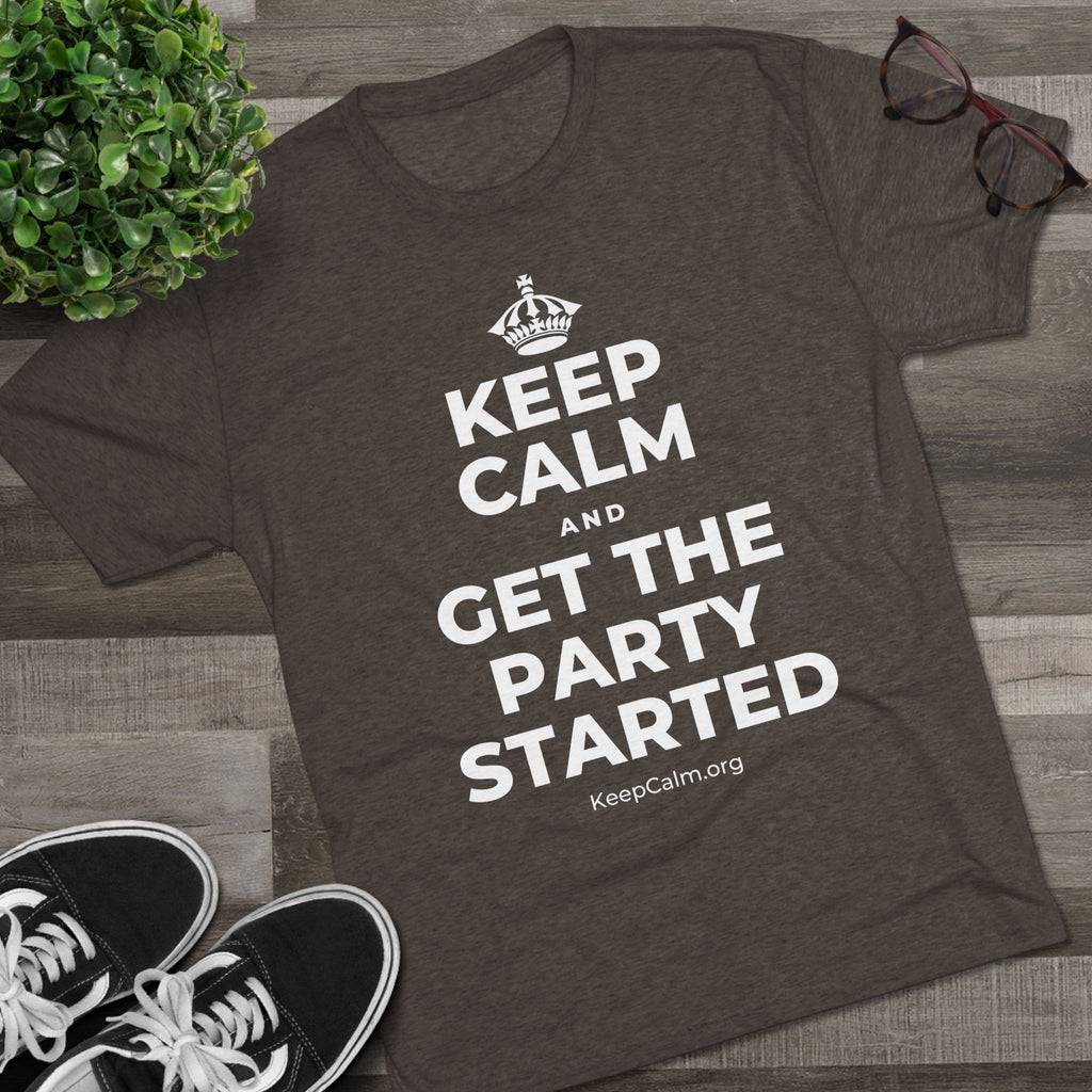 KEEP CALM AND GET THE PARTY STARTED Tri-Blend Tee