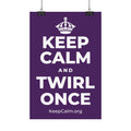 KEEP CALM AND TWIRL ONCE Satin Poster