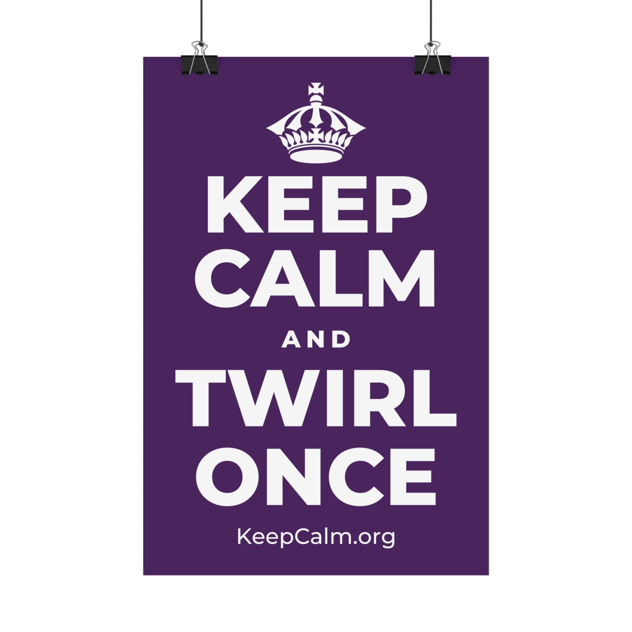 KEEP CALM AND TWIRL ONCE Satin Poster