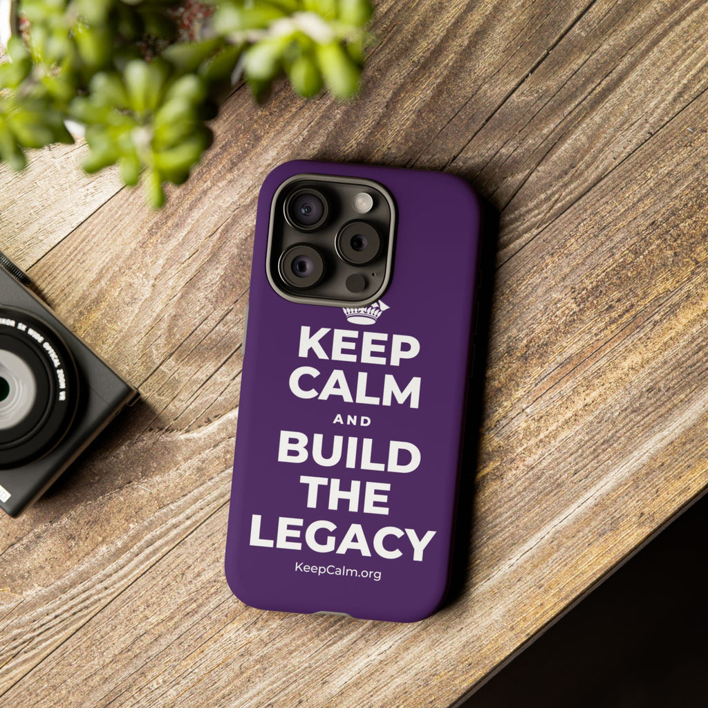 KEEP CALM AND BUILD THE LEGACY Phone Case