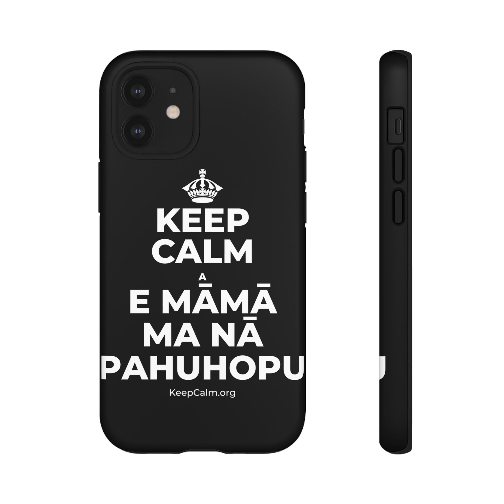 KEEP CALM A E MĀMĀ MA NĀ PAHUHOPU Phone Case