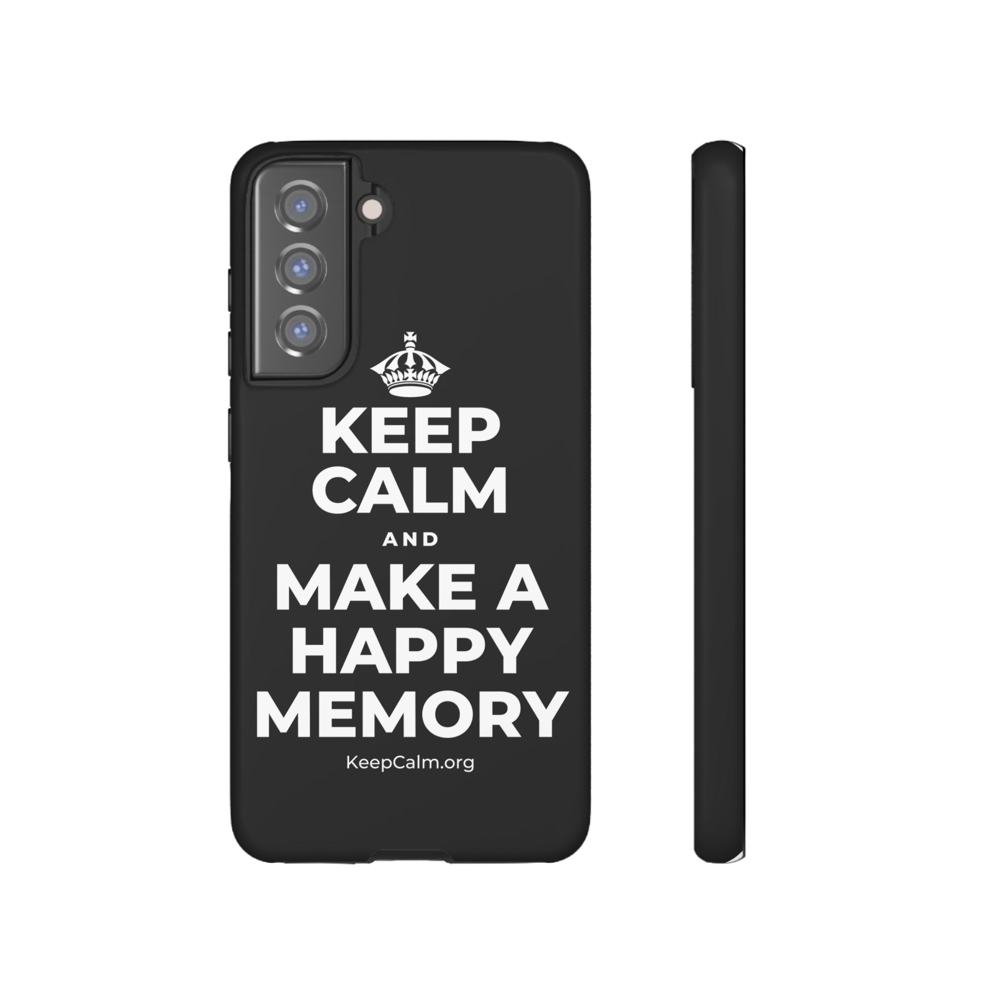 KEEP CALM AND MAKE A HAPPY MEMORY Phone Case