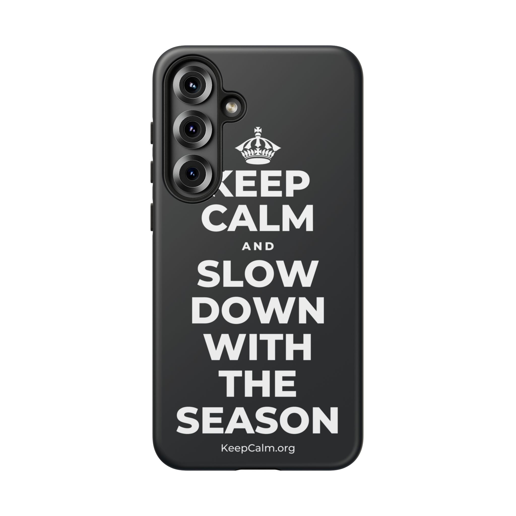 KEEP CALM AND SLOW DOWN WITH THE SEASON Phone Case (Dark)