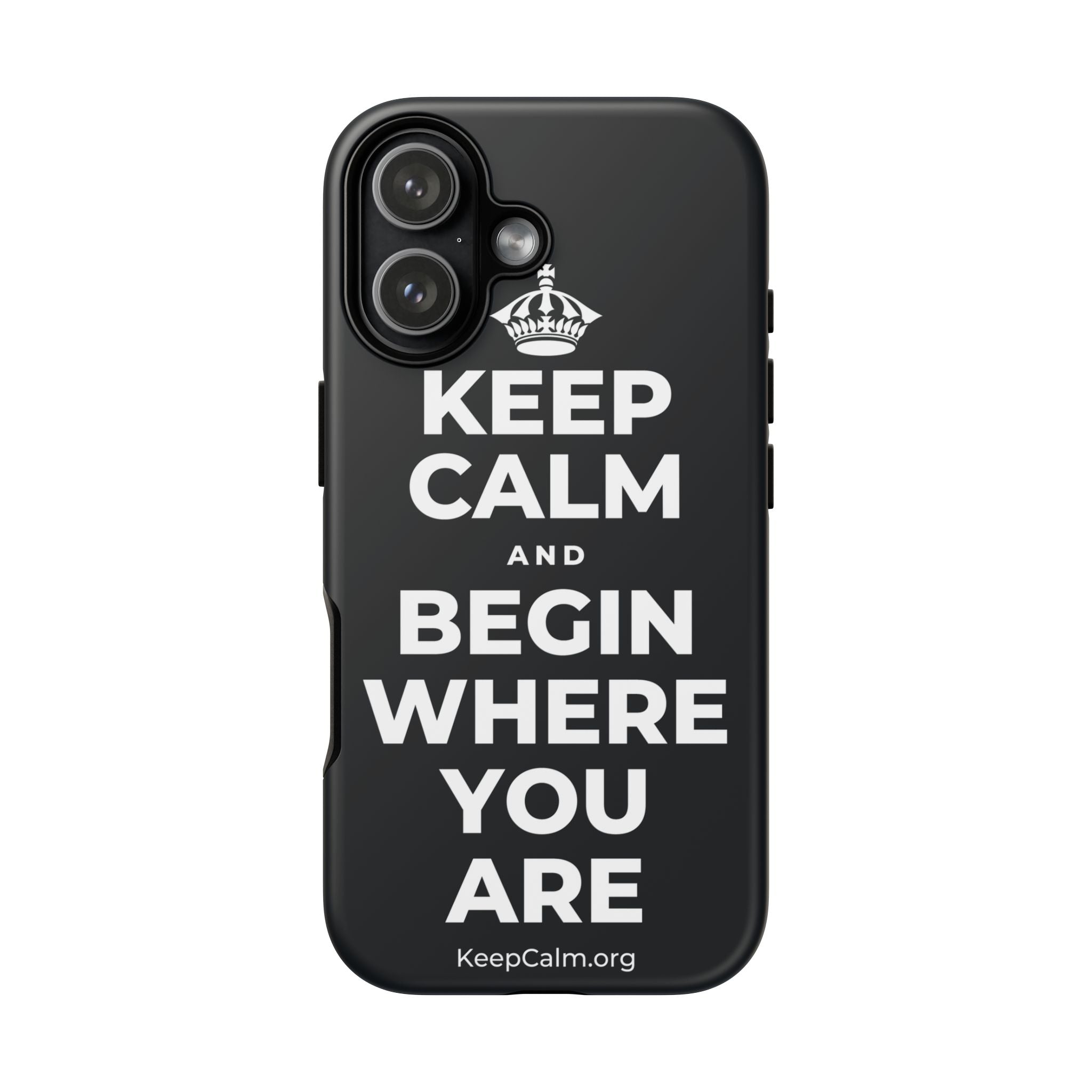 KEEP CALM AND BEGIN WHERE YOU ARE Phone Case (Dark)