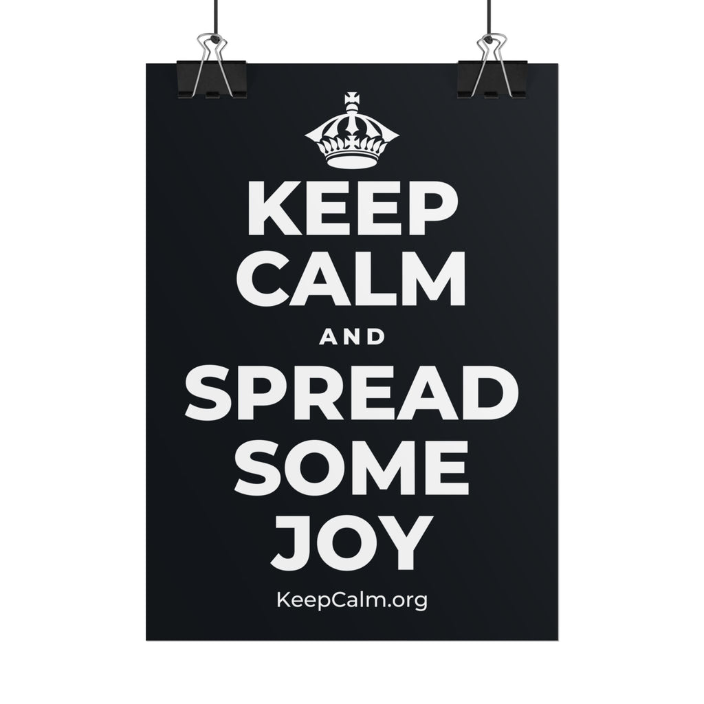 KEEP CALM AND SPREAD SOME JOY Poster (Dark)