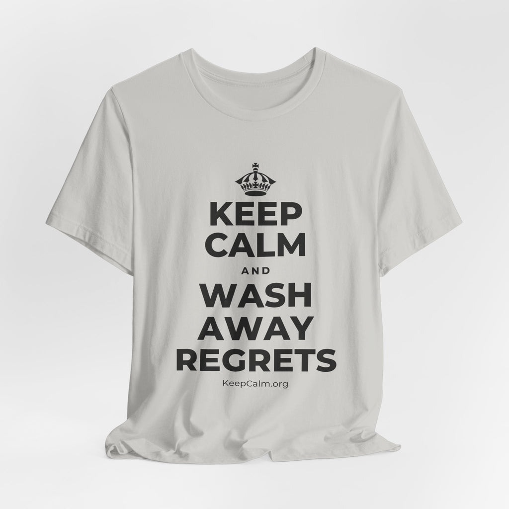 KEEP CALM AND WASH AWAY REGRETS T-Shirt (Baby Blue–Silver)