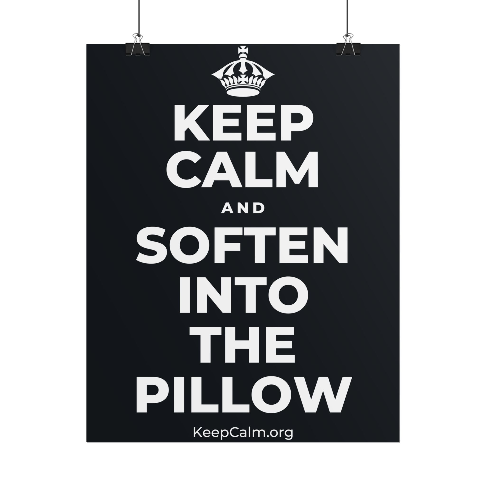 KEEP CALM AND SOFTEN INTO THE PILLOW Poster (Dark)