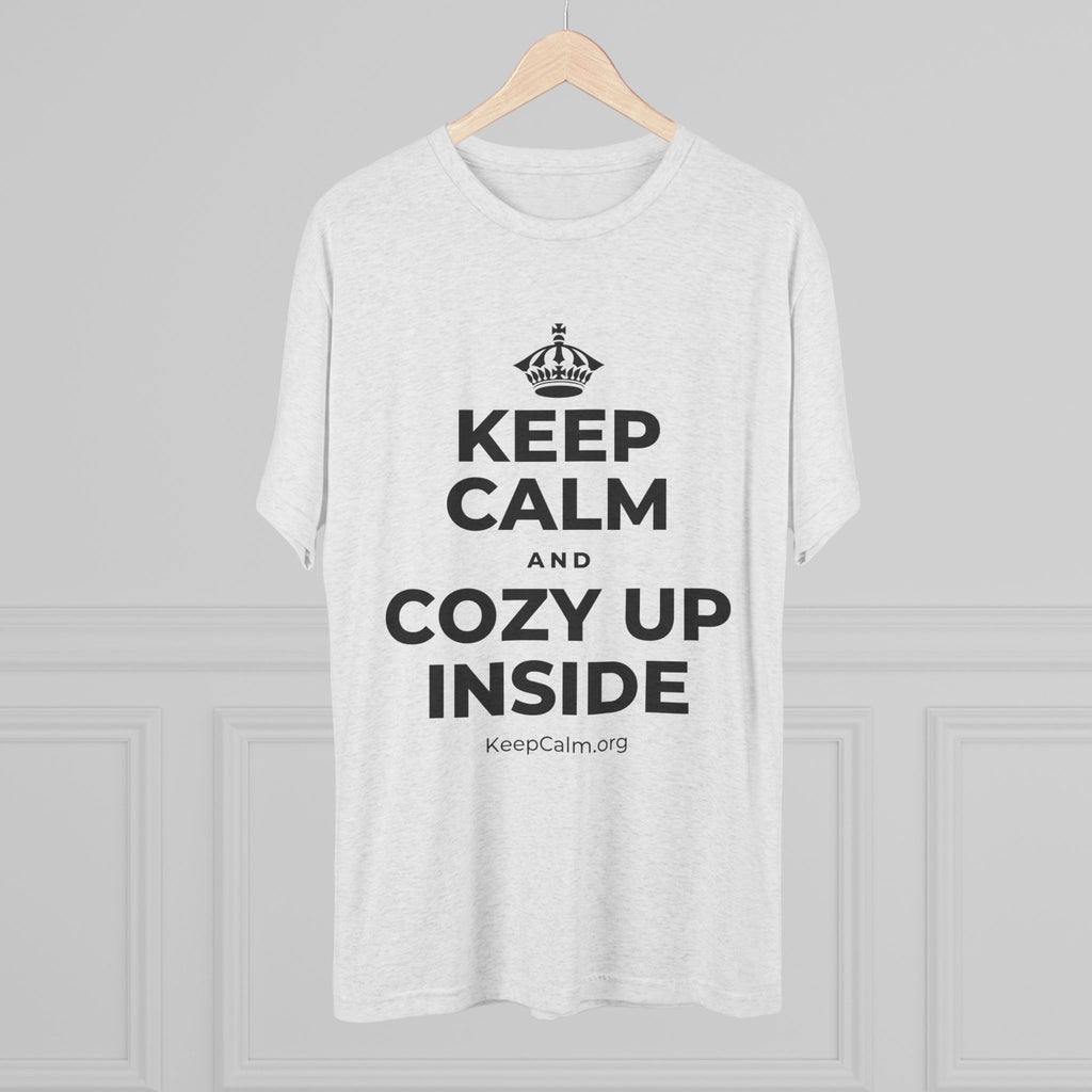 KEEP CALM AND COZY UP INSIDE Tri-Blend Tee
