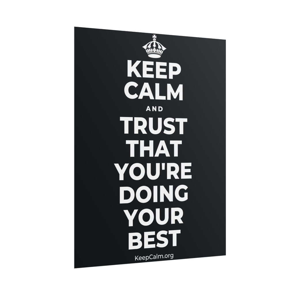 KEEP CALM AND TRUST THAT YOU'RE DOING YOUR BEST Poster (Dark)
