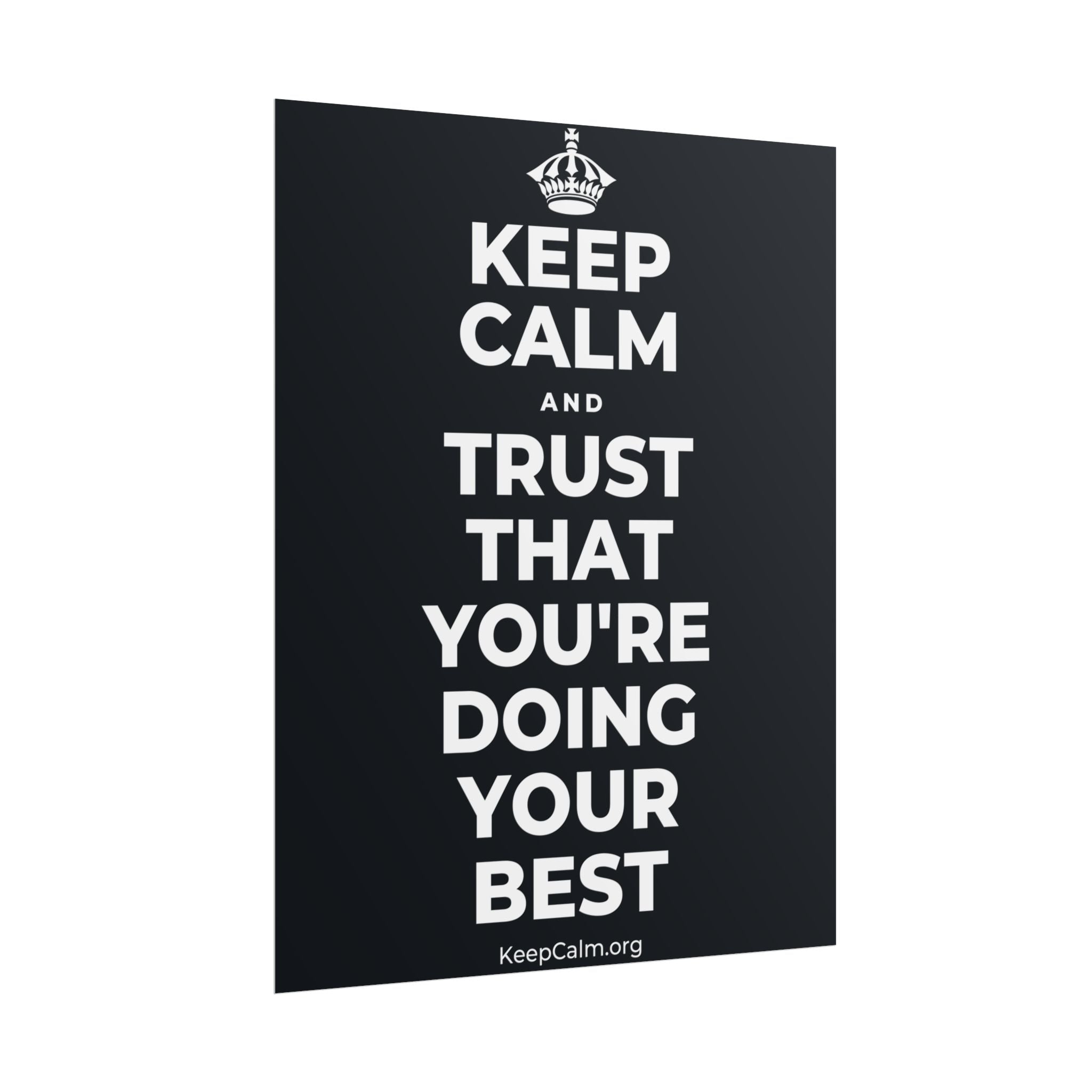 KEEP CALM AND TRUST THAT YOU'RE DOING YOUR BEST Poster (Dark)