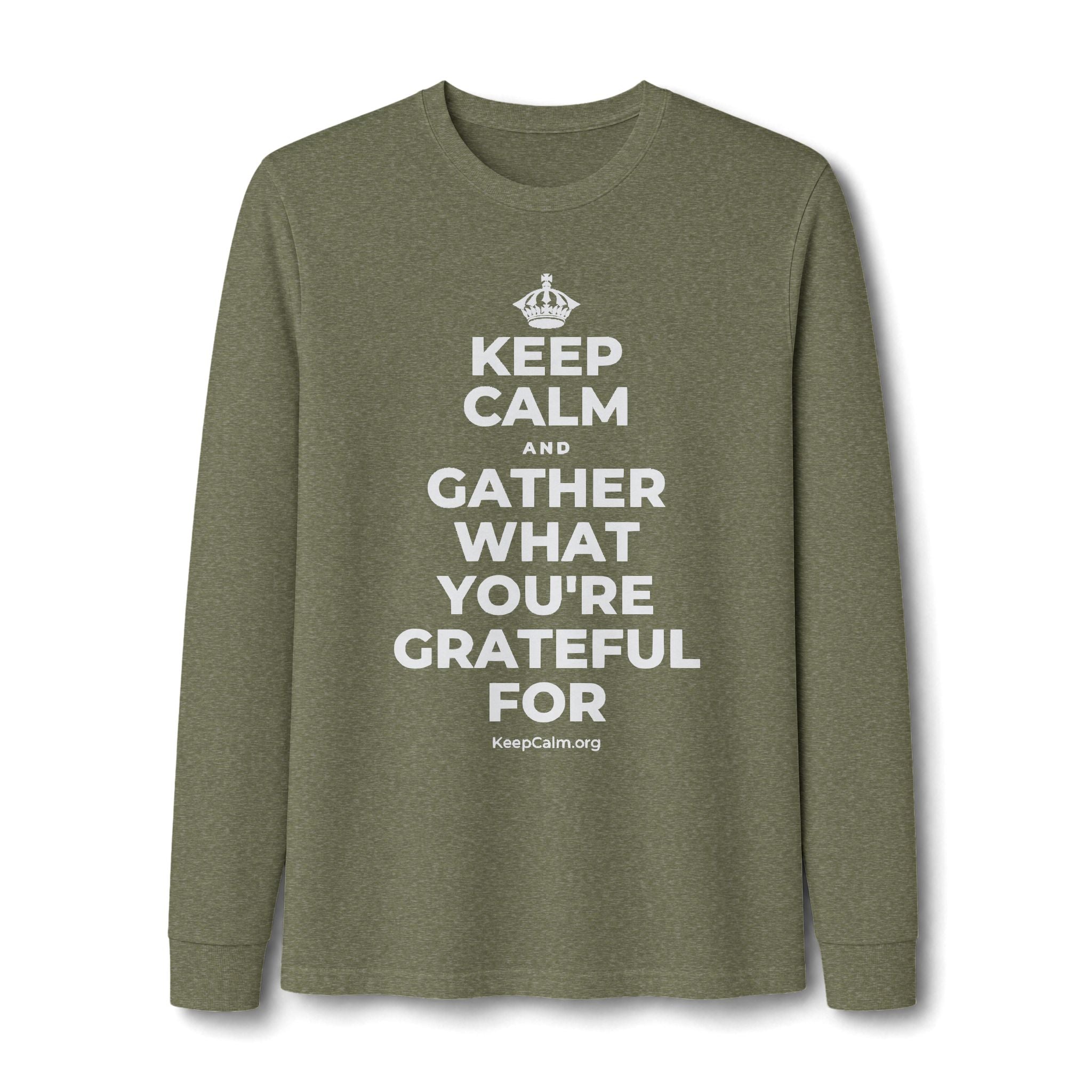 KEEP CALM AND GATHER WHAT YOU'RE GRATEFUL FOR Long Sleeve Tee