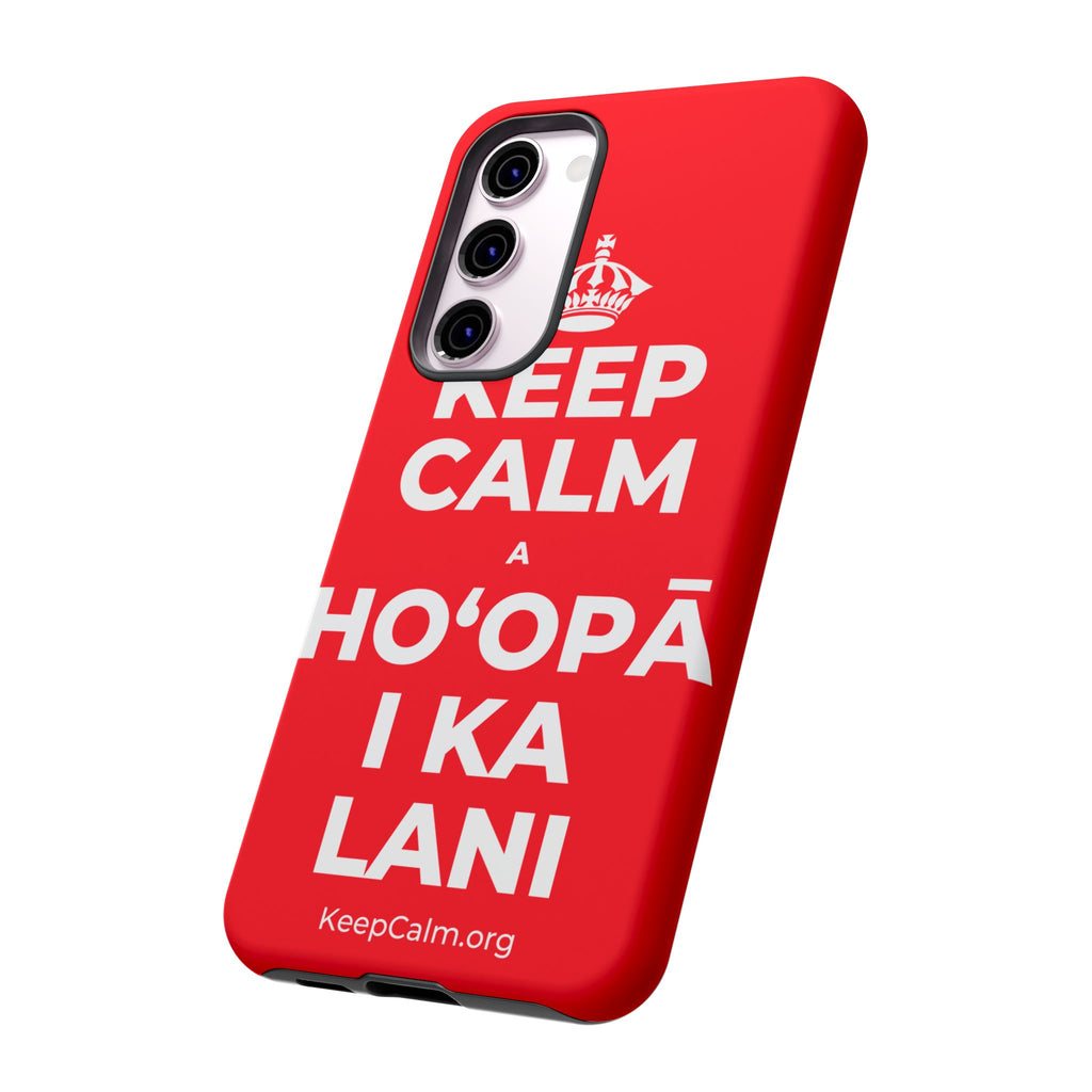 KEEP CALM A HOʻOPĀ I KA LANI Phone Case