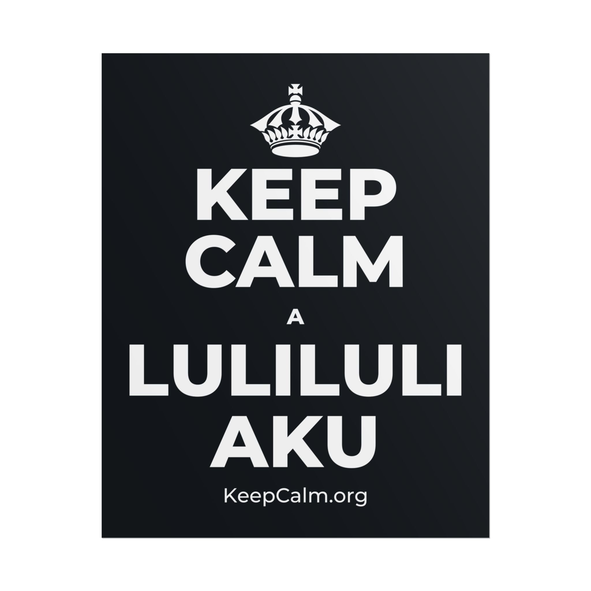 KEEP CALM A LULILULI AKU Poster (Dark)