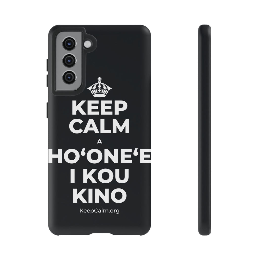 KEEP CALM A HOʻONEʻE I KOU KINO Phone Case (Dark)