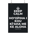 KEEP CALM A HOʻOPIHA I KOU KĪʻAHA ME KE ALOHA Satin Poster (Dark)