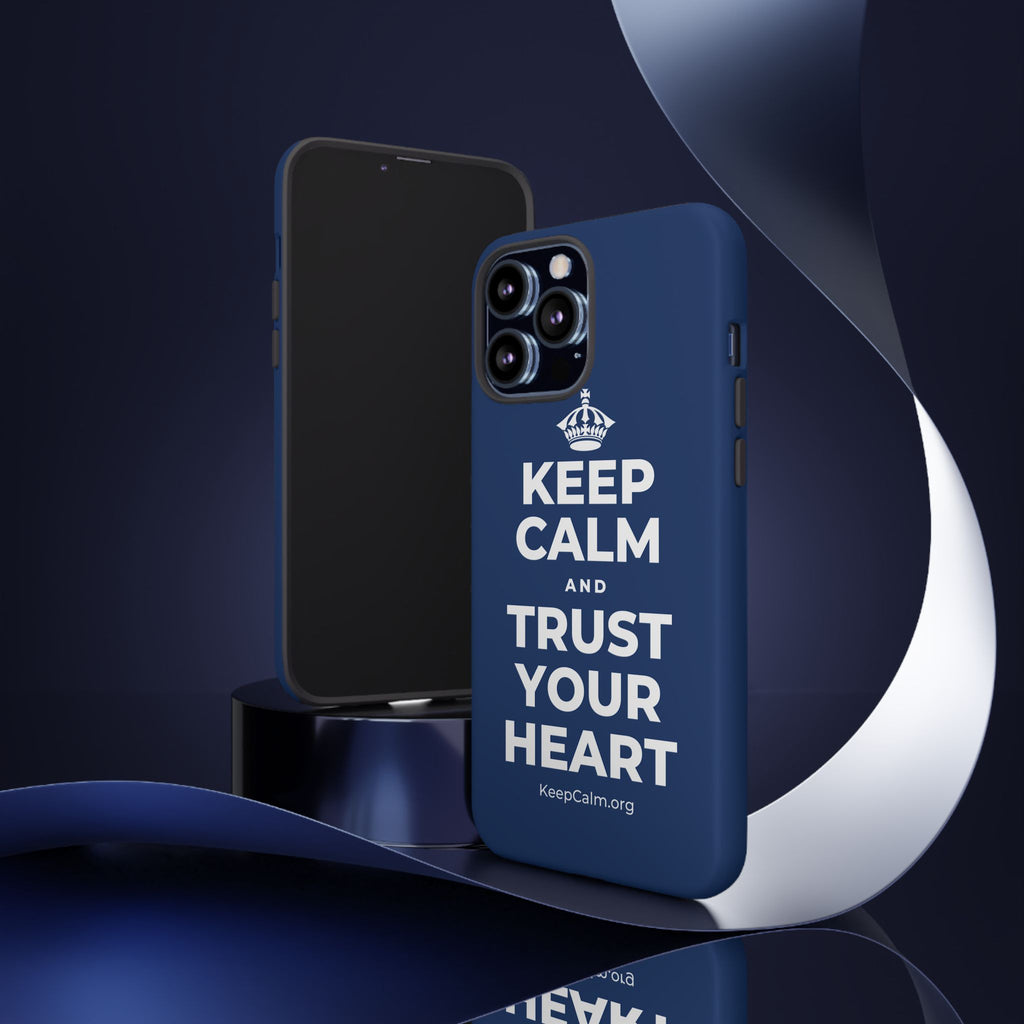 KEEP CALM AND TRUST YOUR HEART Phone Case