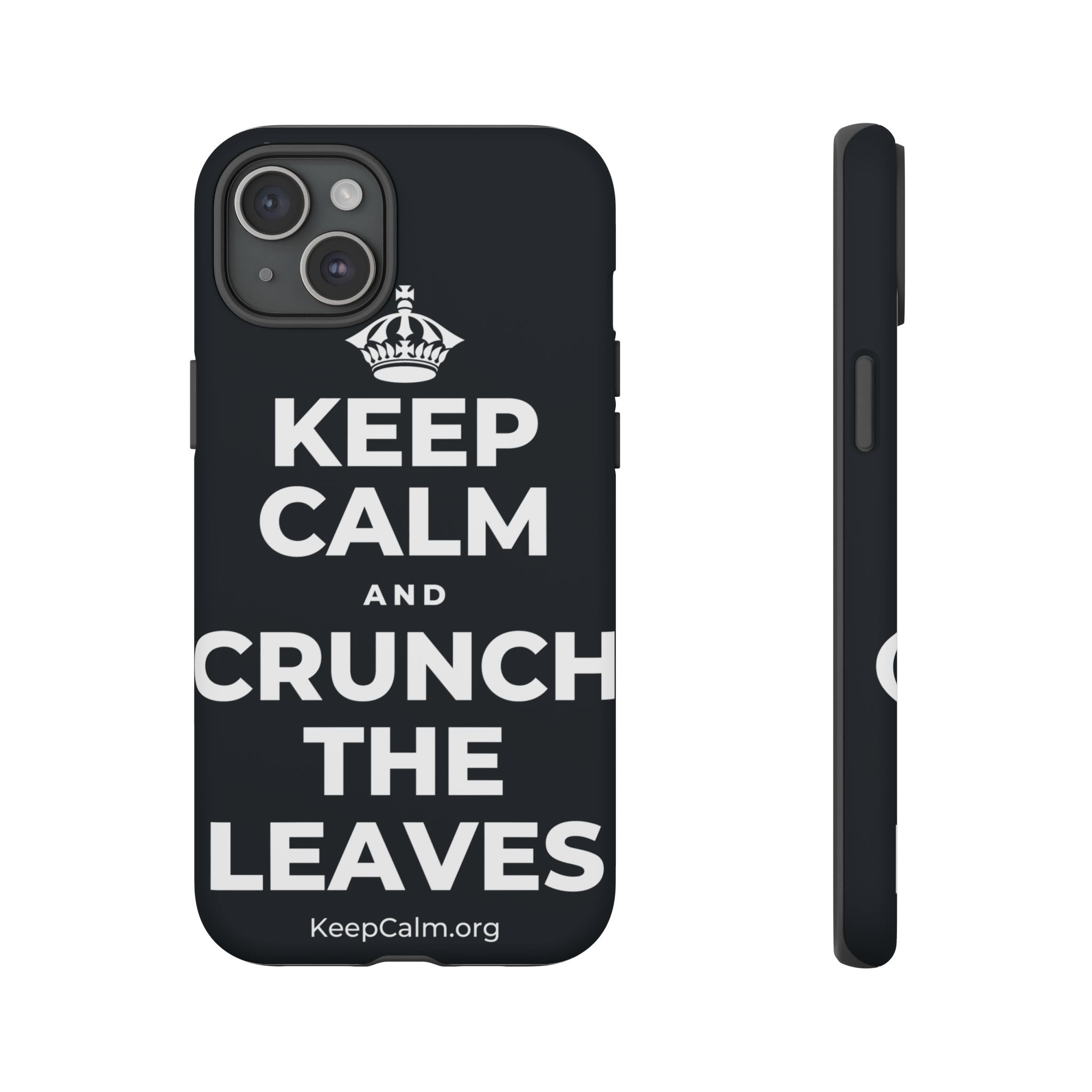 KEEP CALM AND CRUNCH THE LEAVES Phone Case (Dark)