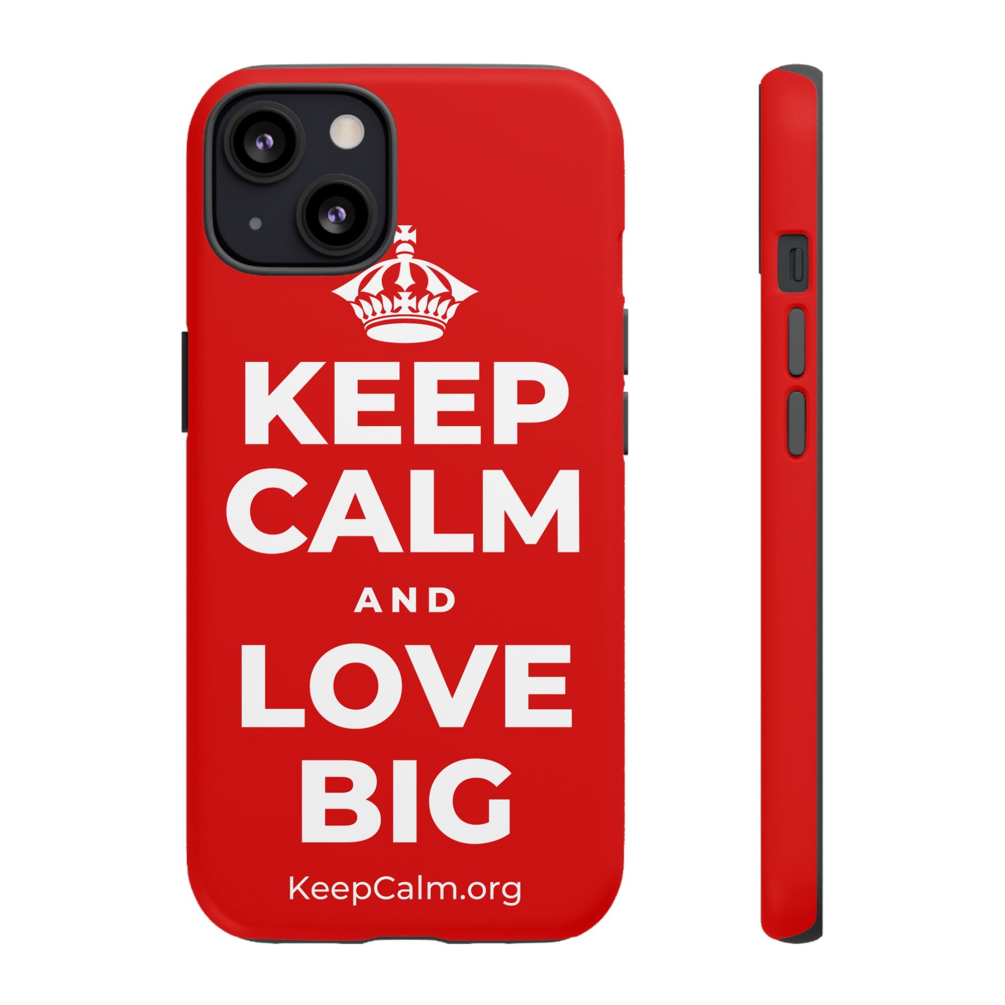KEEP CALM AND LOVE BIG Phone Case