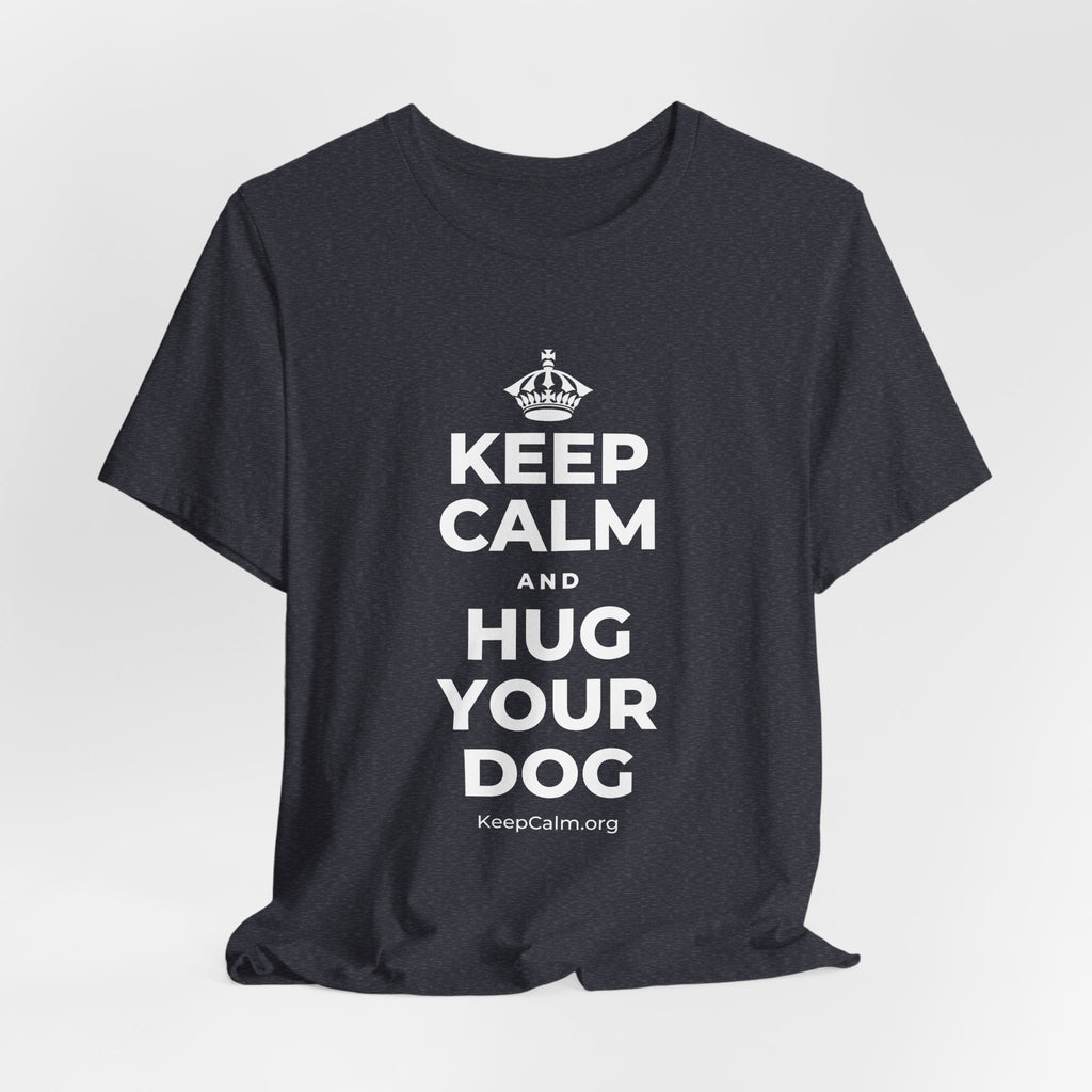 KEEP CALM AND HUG YOUR DOG T-Shirt (White–Asphalt)