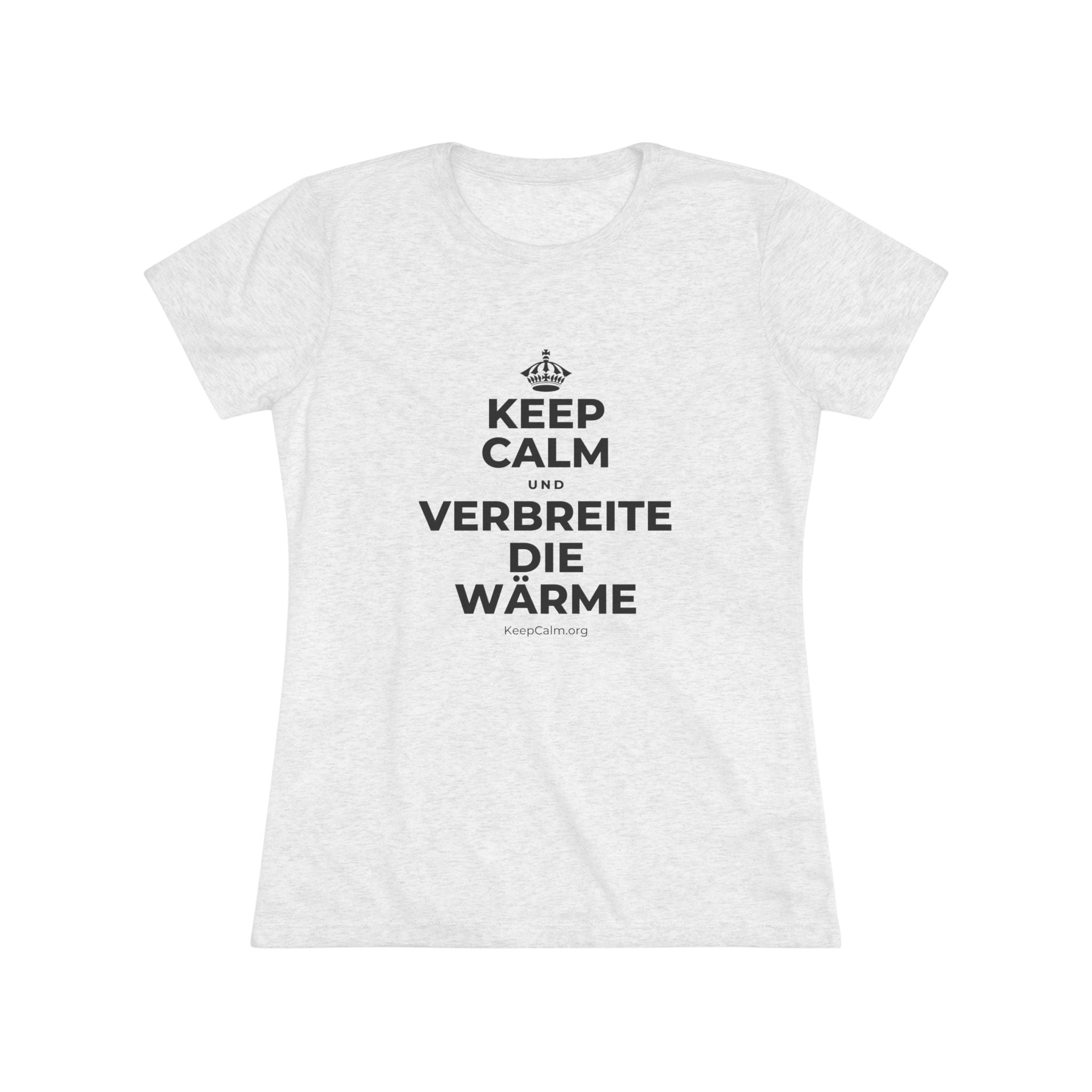KEEP CALM UND VERBREITE DIE WÄRME Women's Tri-Blend Tee