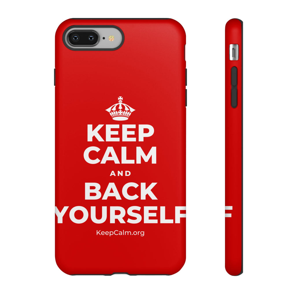KEEP CALM AND BACK YOURSELF Phone Case