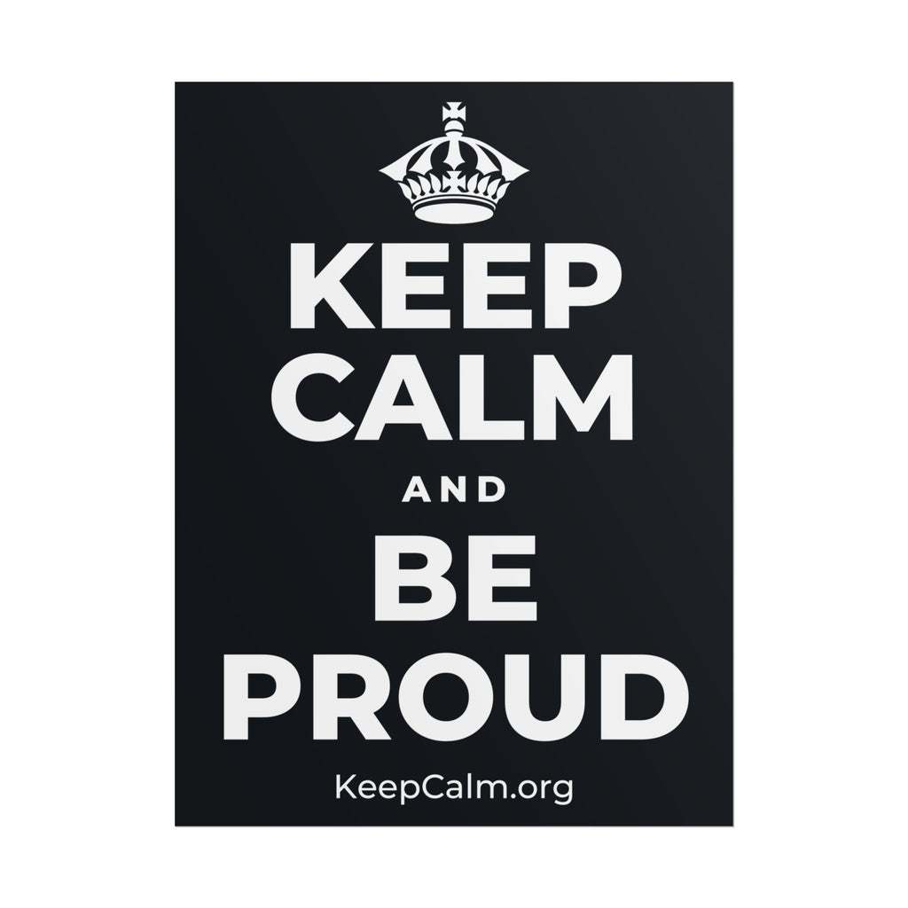 KEEP CALM AND BE PROUD Poster (Dark)