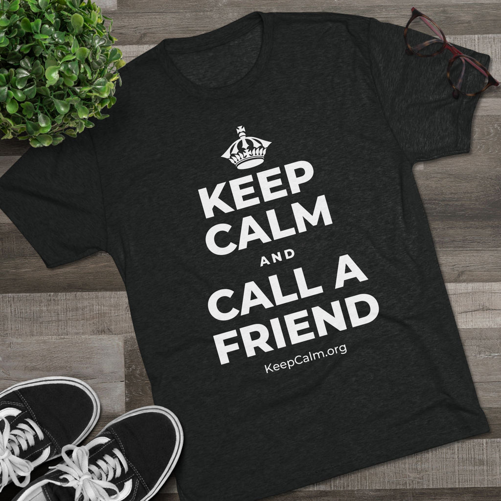 KEEP CALM AND CALL A FRIEND Tri-Blend Tee