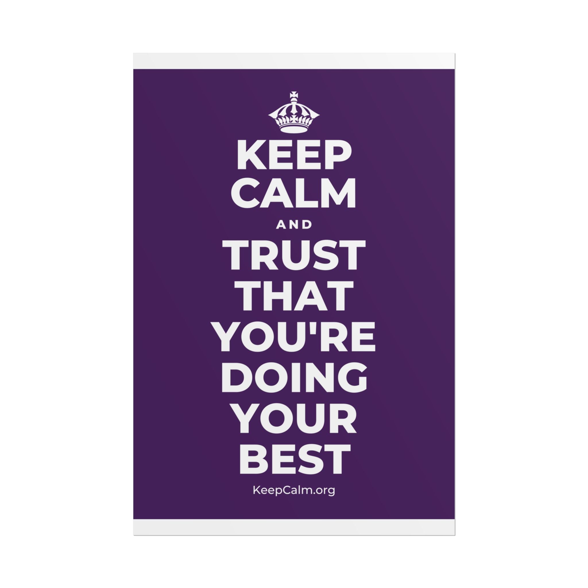 KEEP CALM AND TRUST THAT YOU'RE DOING YOUR BEST Poster