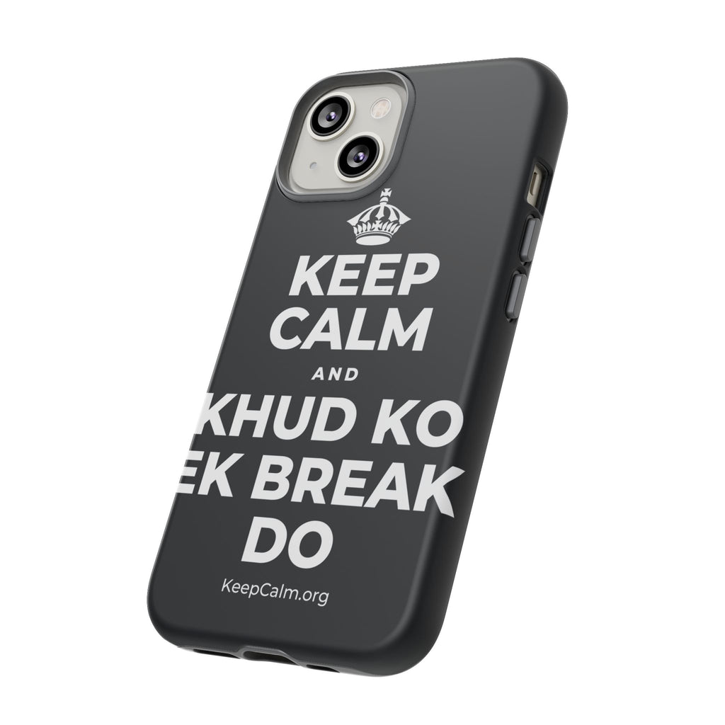 KEEP CALM AND KHUD KO EK BREAK DO Phone Case (Dark)