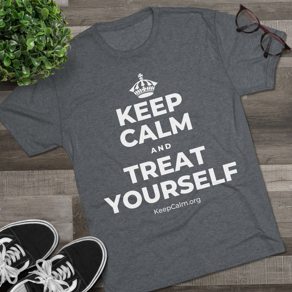 KEEP CALM AND TREAT YOURSELF Tri-Blend Tee