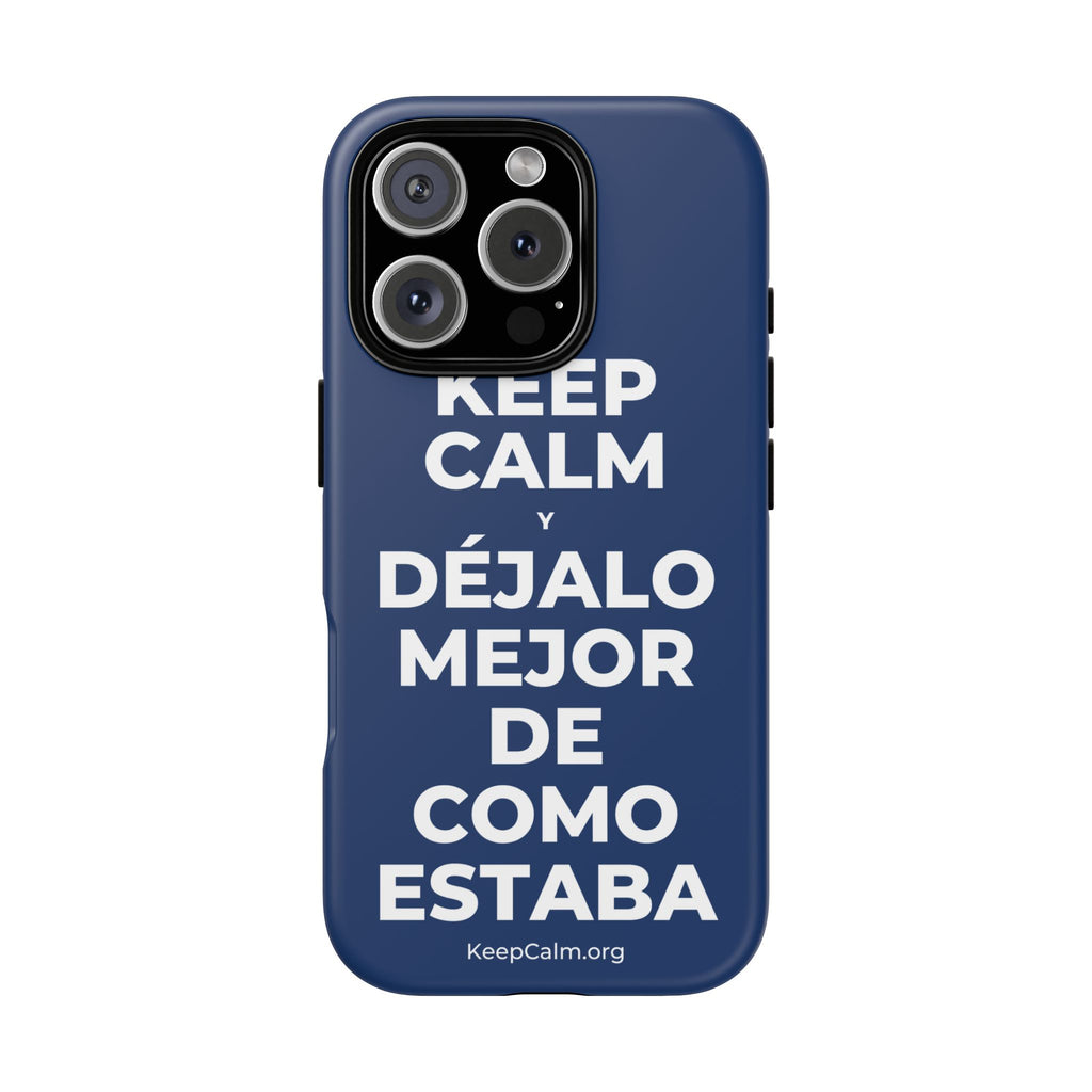 KEEP CALM Y DÉJALO MEJOR DE COMO ESTABA Phone Case