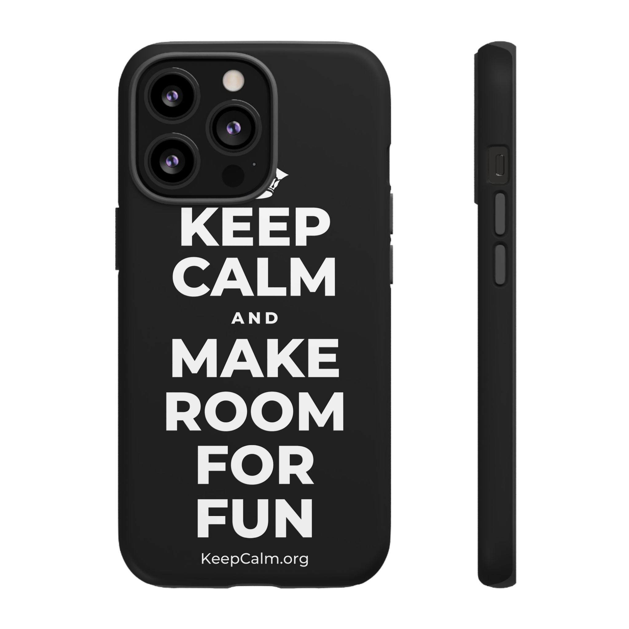 KEEP CALM AND MAKE ROOM FOR FUN Phone Case