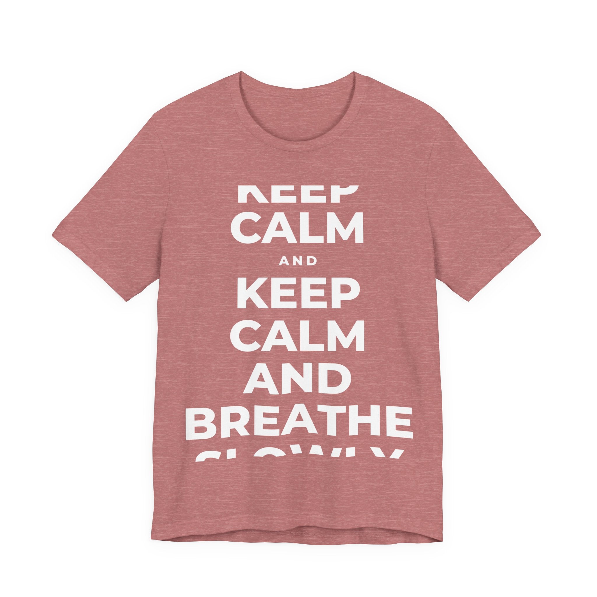 KEEP CALM AND BREATHE SLOWLY T-Shirt (Soft Cream–Heather Mauve)