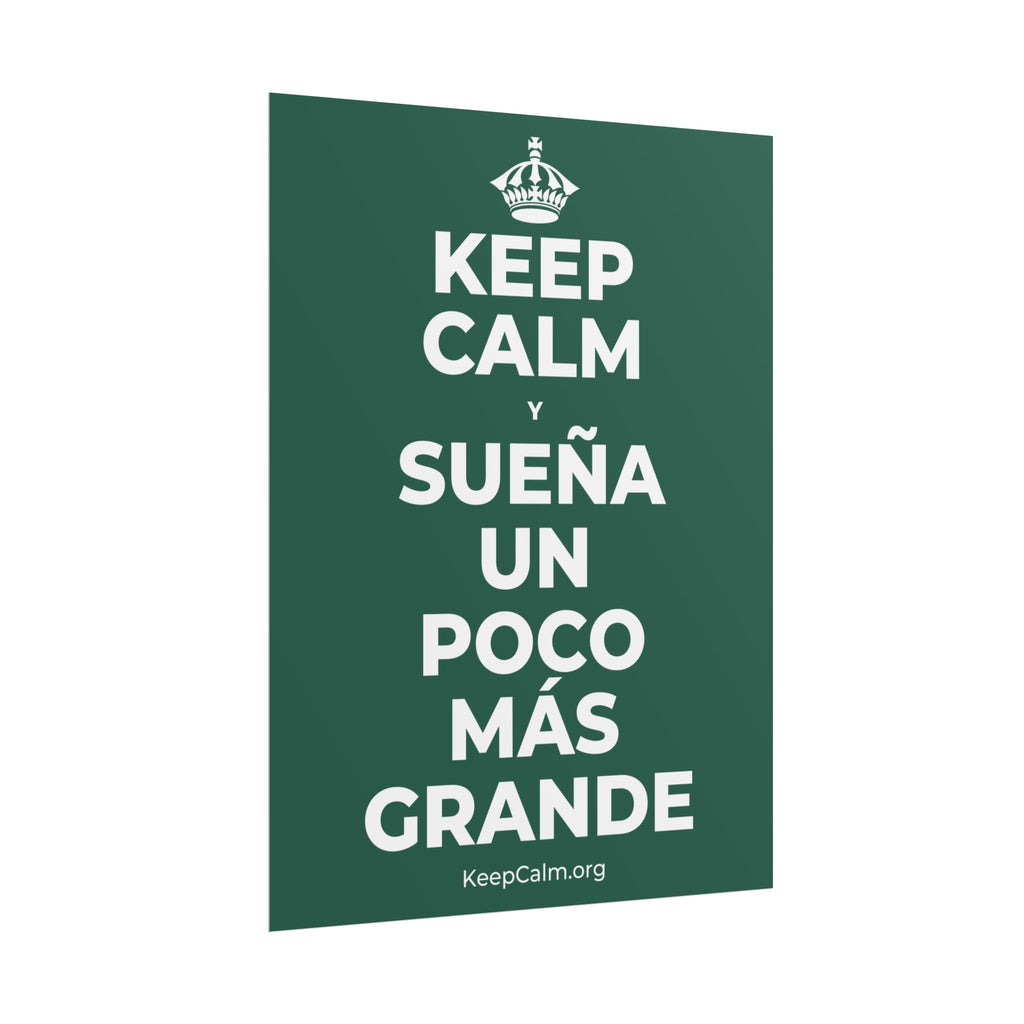 KEEP CALM Y SUEÑA UN POCO MÁS GRANDE Poster