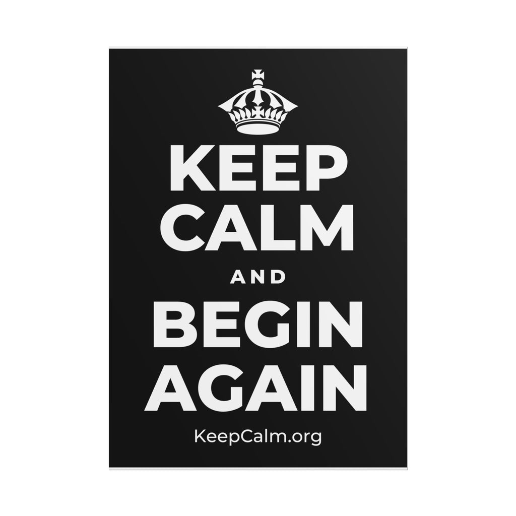 KEEP CALM AND BEGIN AGAIN Poster