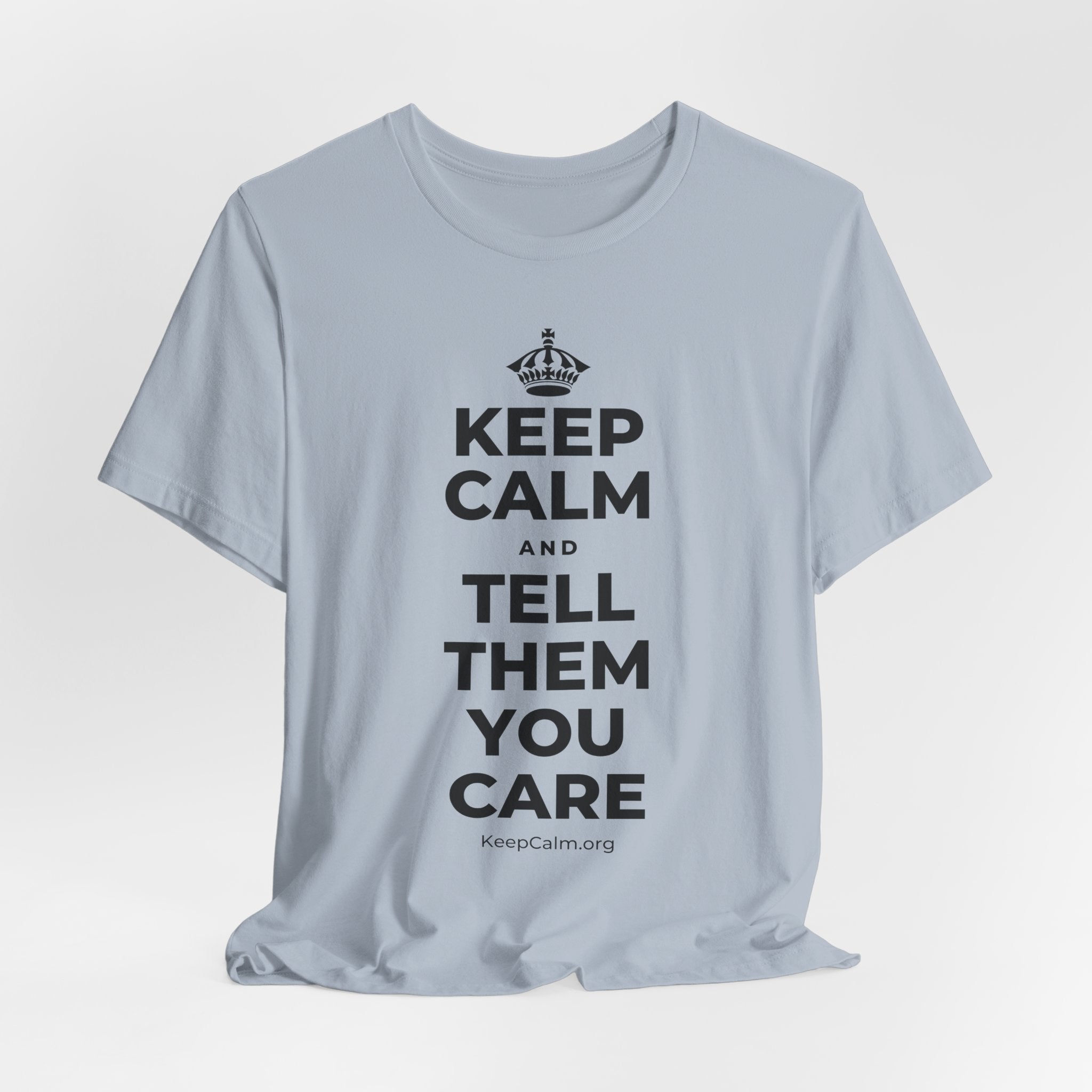 KEEP CALM AND TELL THEM YOU CARE T-Shirt (White–Asphalt)