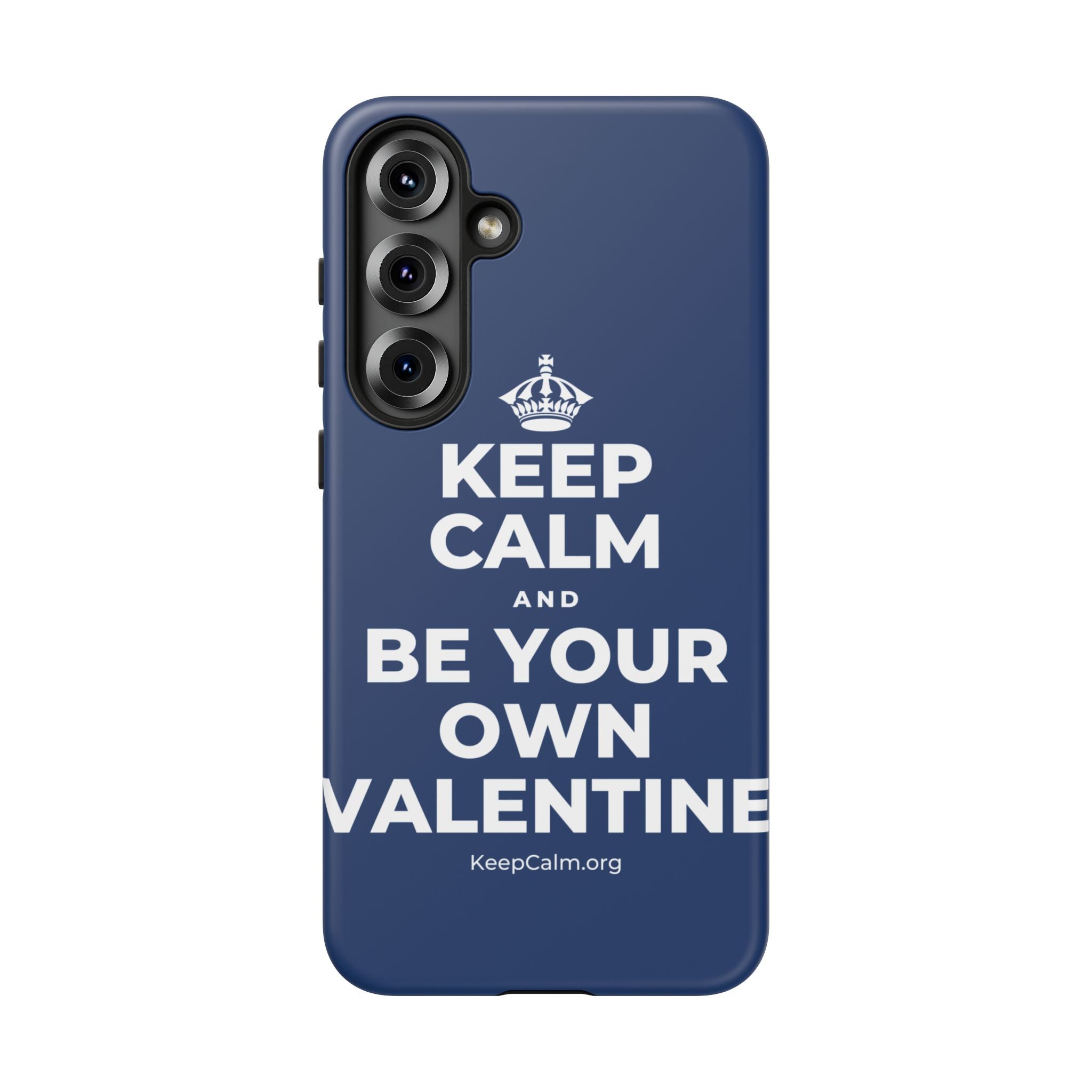 KEEP CALM AND BE YOUR OWN VALENTINE Phone Case