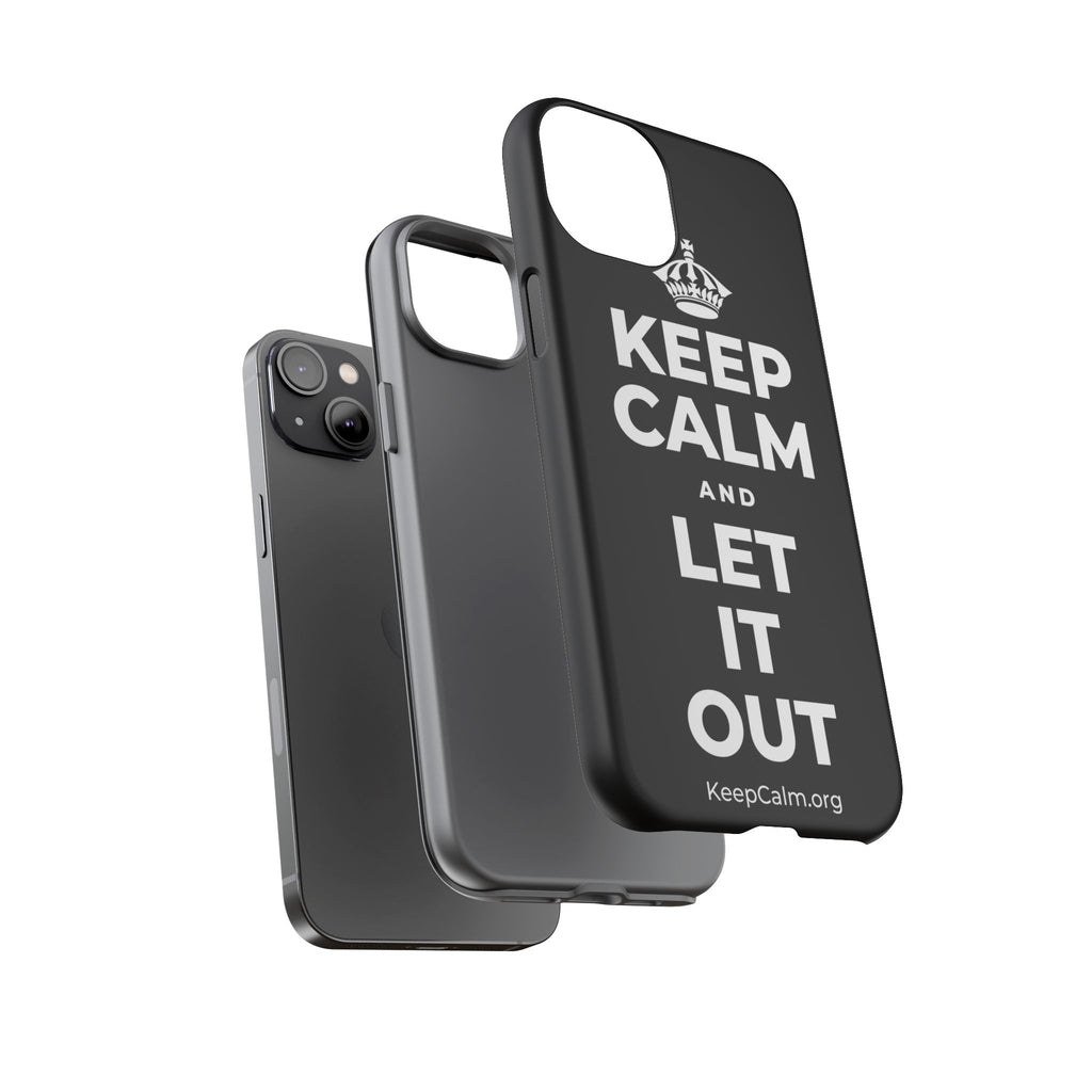 KEEP CALM AND LET IT OUT Phone Case