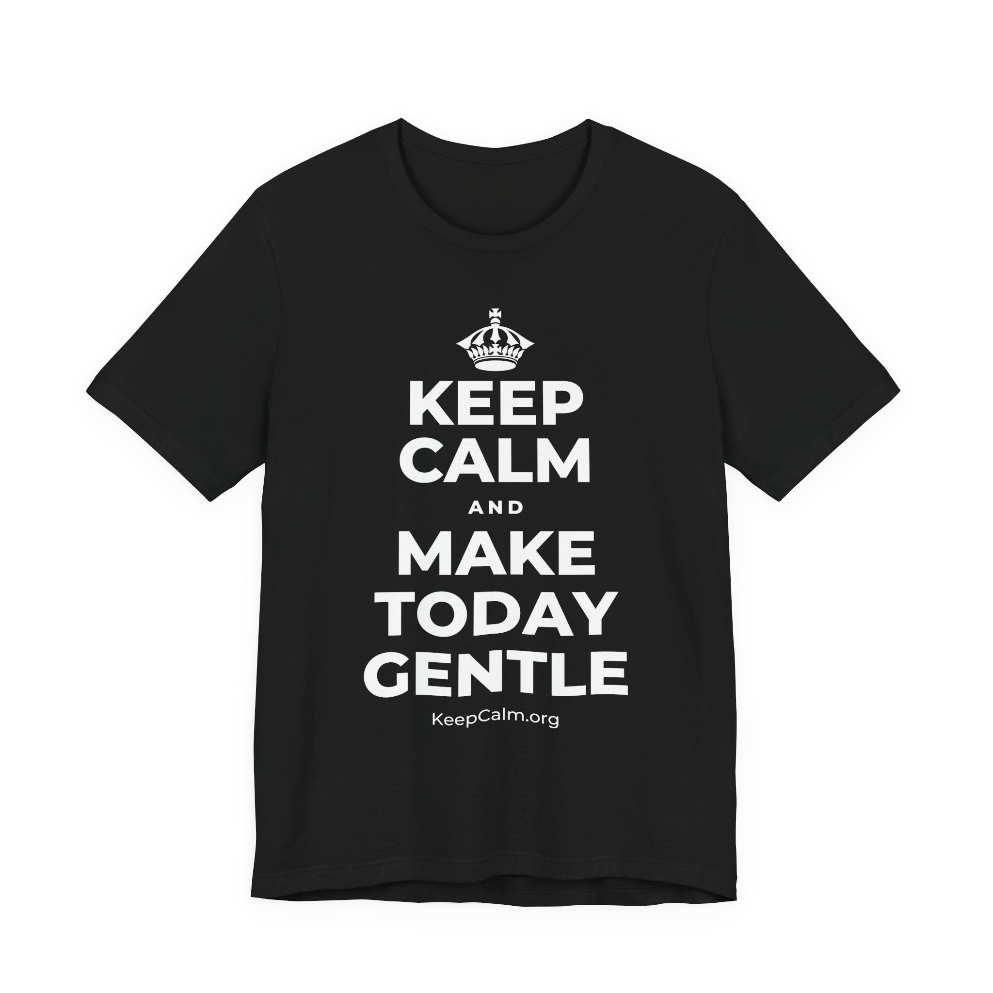 KEEP CALM AND MAKE TODAY GENTLE T-Shirt (White–Asphalt)