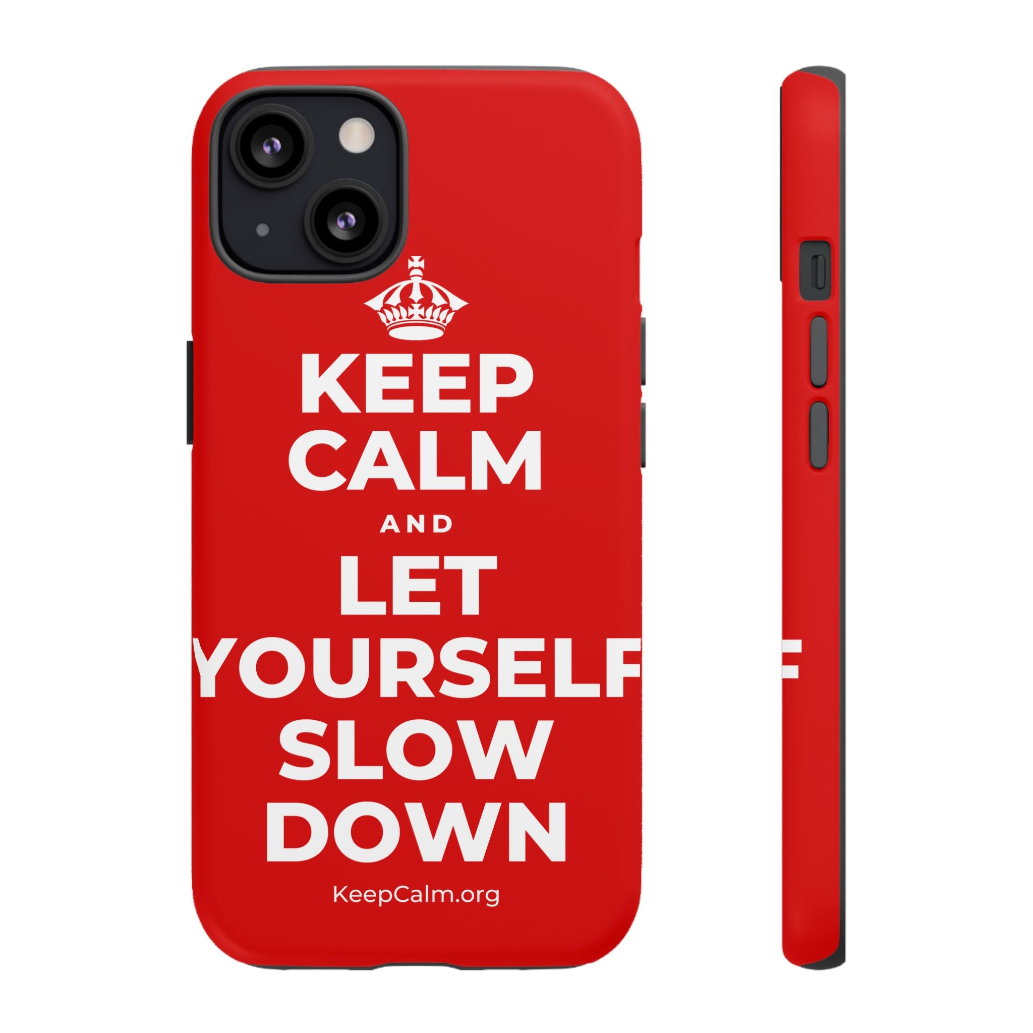 KEEP CALM AND LET YOURSELF SLOW DOWN Phone Case