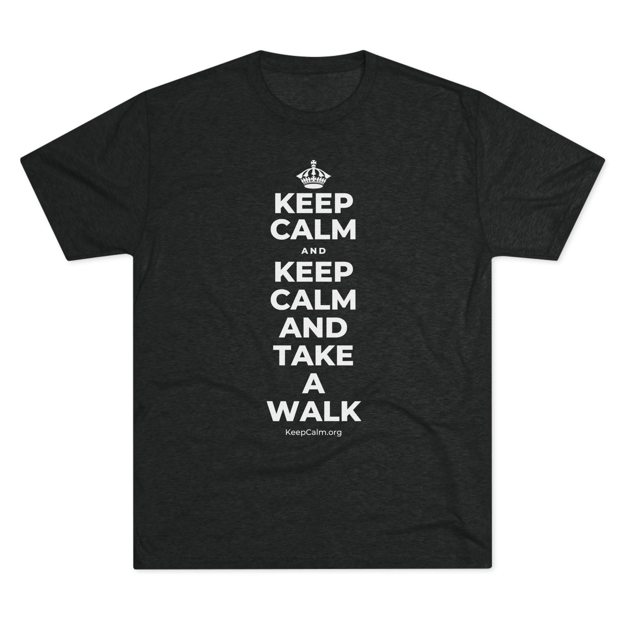 KEEP CALM AND KEEP CALM AND TAKE A WALK Tri-Blend Tee