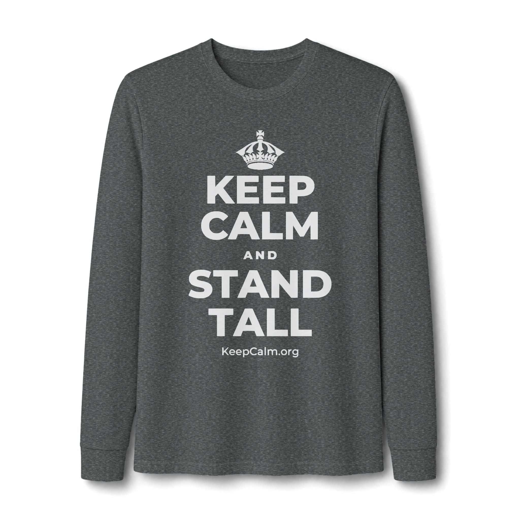 KEEP CALM AND STAND TALL Long Sleeve Tee