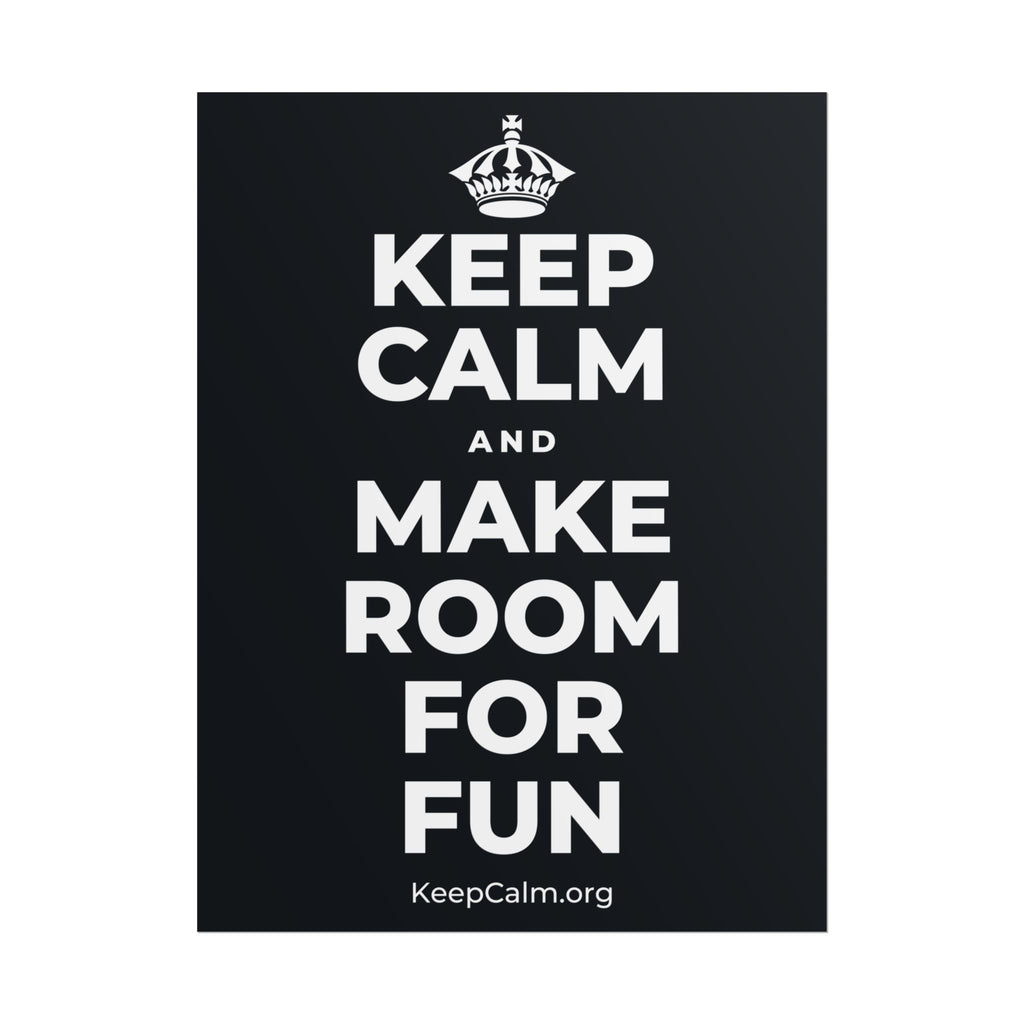 KEEP CALM AND MAKE ROOM FOR FUN Poster (Dark)