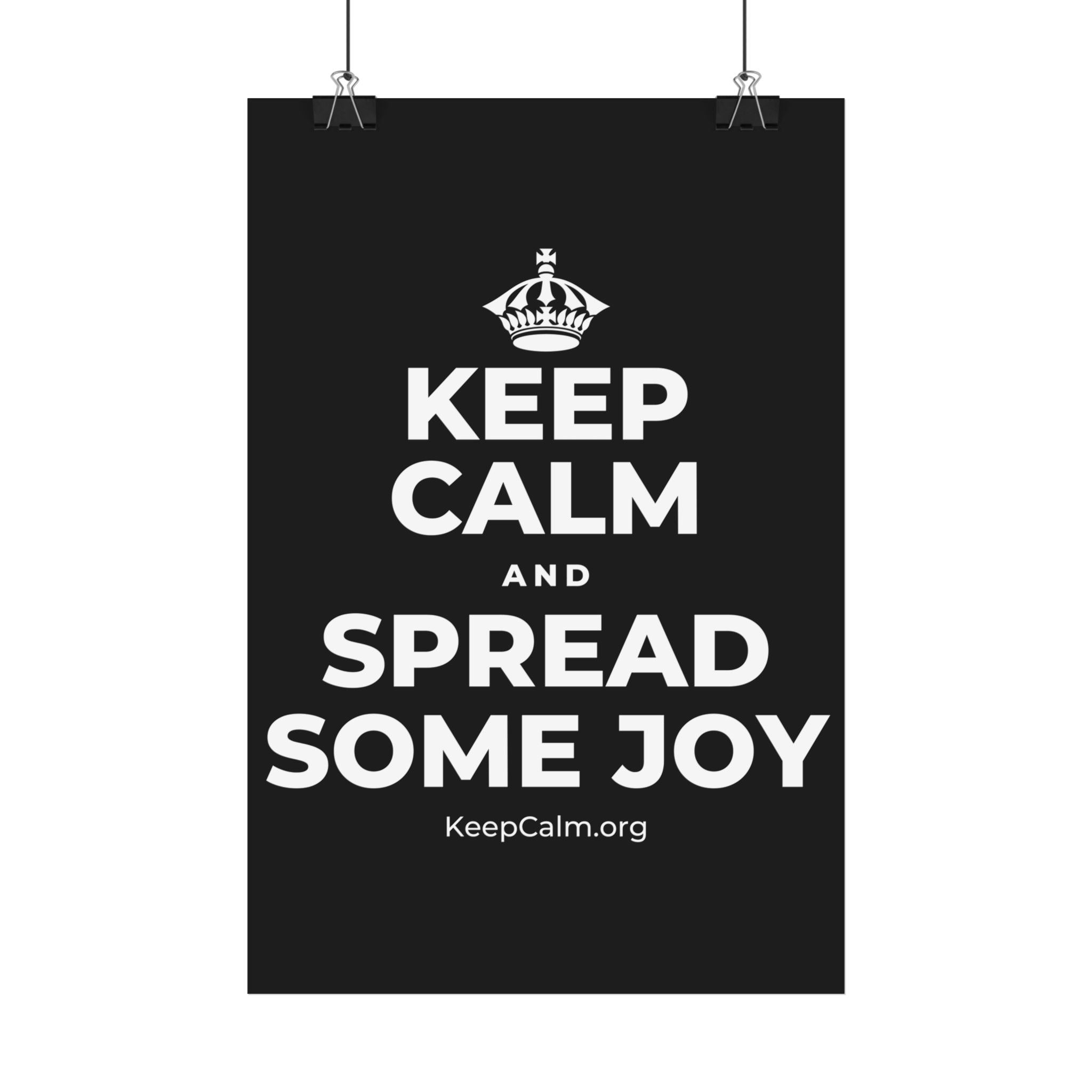 KEEP CALM AND SPREAD SOME JOY Satin Poster