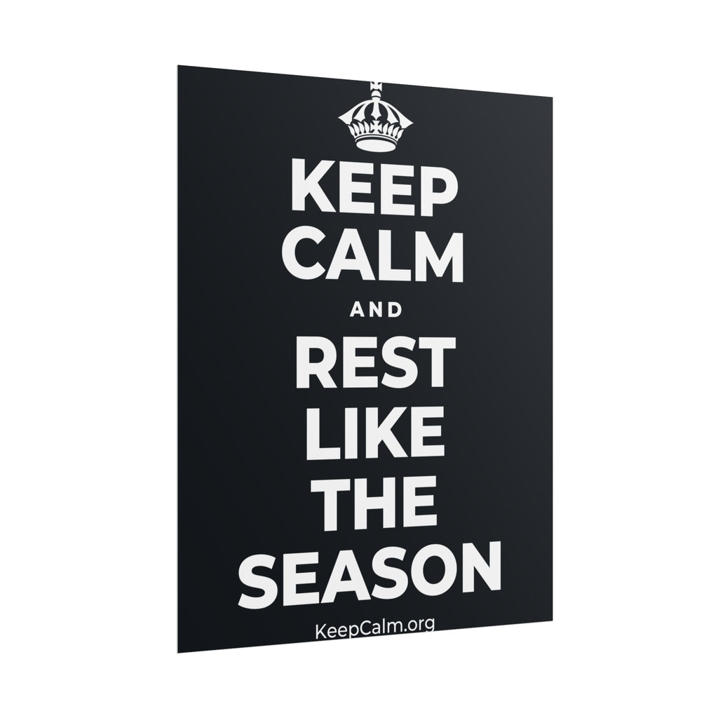 KEEP CALM AND REST LIKE THE SEASON Poster (Dark)