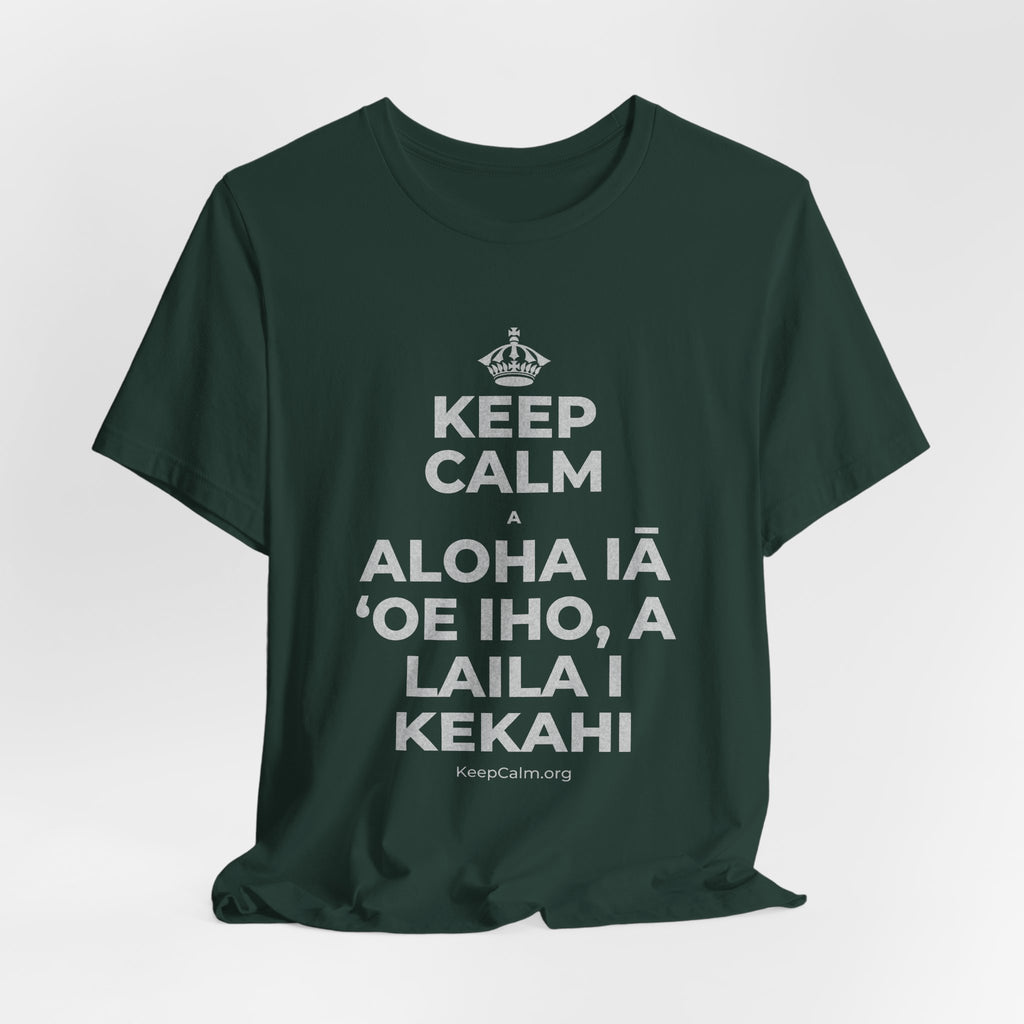 KEEP CALM A ALOHA IĀ ʻOE IHO, A LAILA I KEKAHI T-Shirt (White–Asphalt)