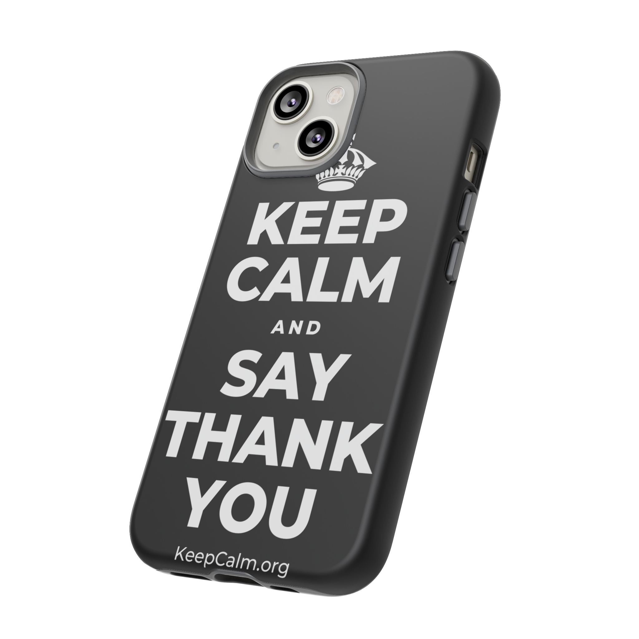 KEEP CALM AND SAY THANK YOU Phone Case
