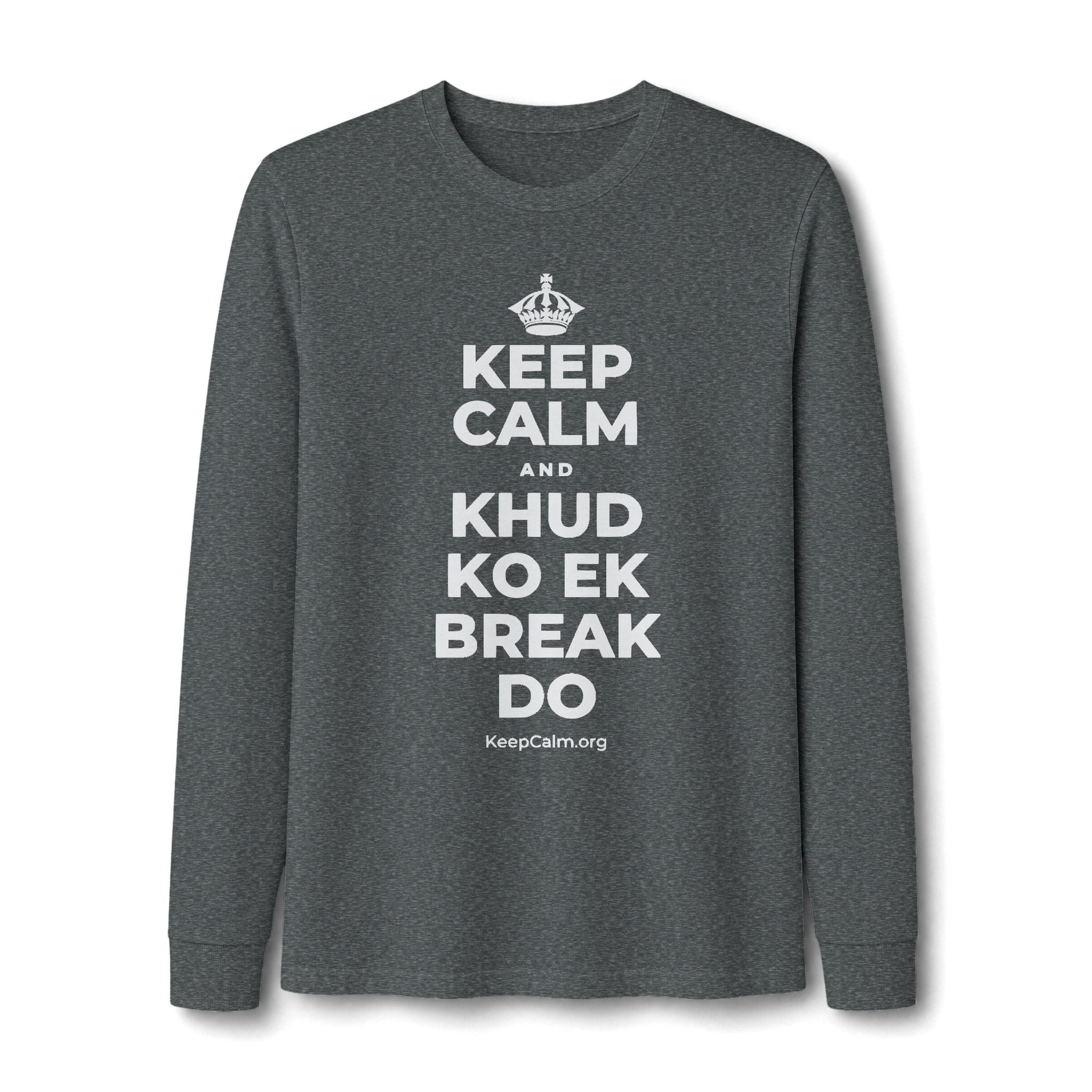 KEEP CALM AND KHUD KO EK BREAK DO Long Sleeve Tee