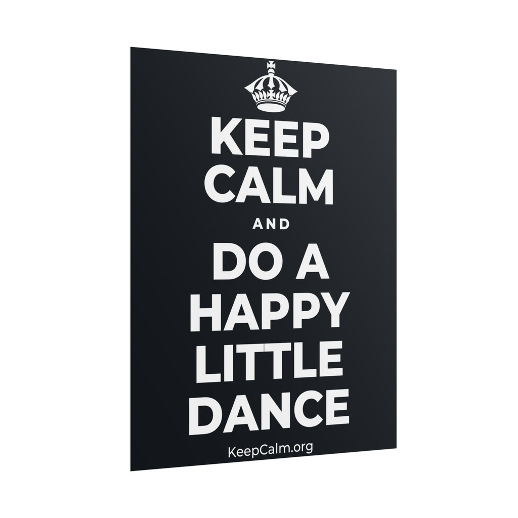 KEEP CALM AND DO A HAPPY LITTLE DANCE Poster (Dark)